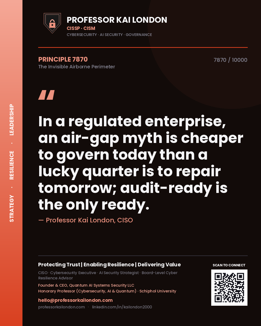 Professor Kai London principle 7870: In a regulated enterprise, an air-gap myth is cheaper to govern today than a lucky quarter is to repair tomorrow; audit-ready is the only ready.