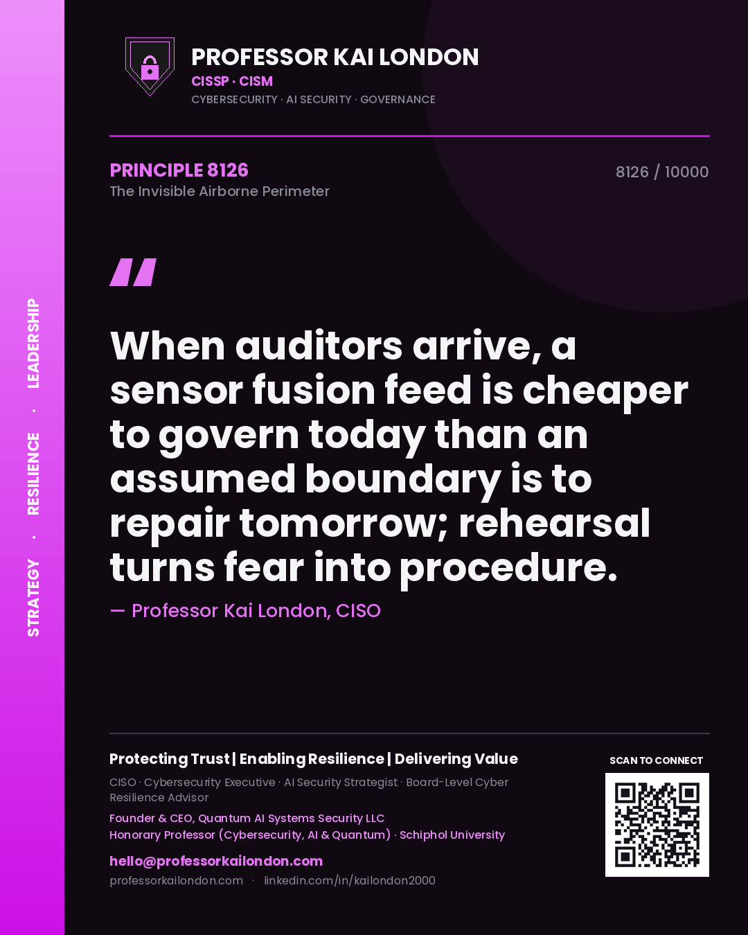 Quote card by Professor Kai London reading 'When auditors arrive, a sensor fusion feed is cheaper to govern today than an assumed boundary is to repair tomorrow; rehearsal turns fear into procedure.'. From the book The Invisible Airborne Perimeter.