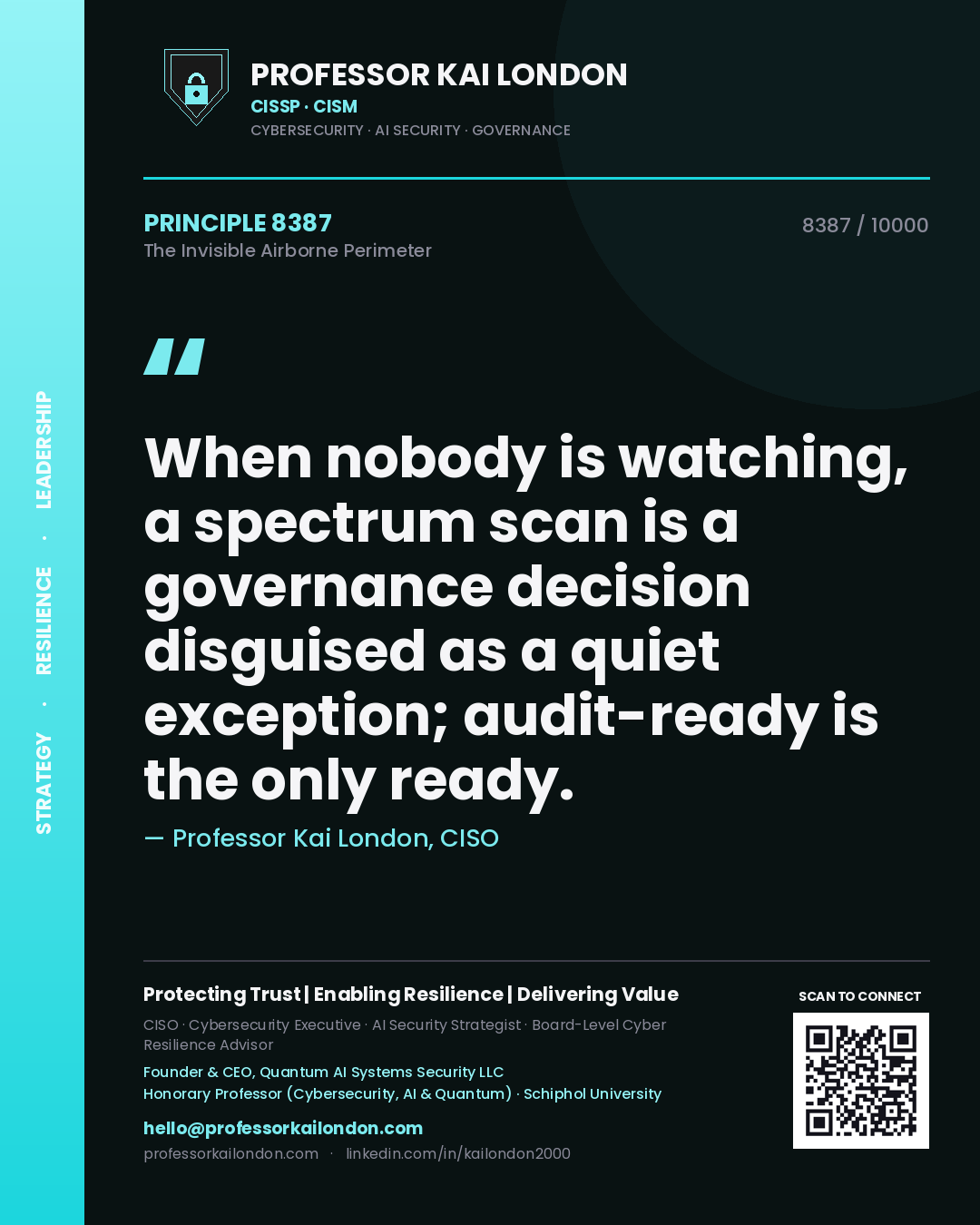 Professor Kai London principle 8387: When nobody is watching, a spectrum scan is a governance decision disguised as a quiet exception; audit-ready is the only ready.