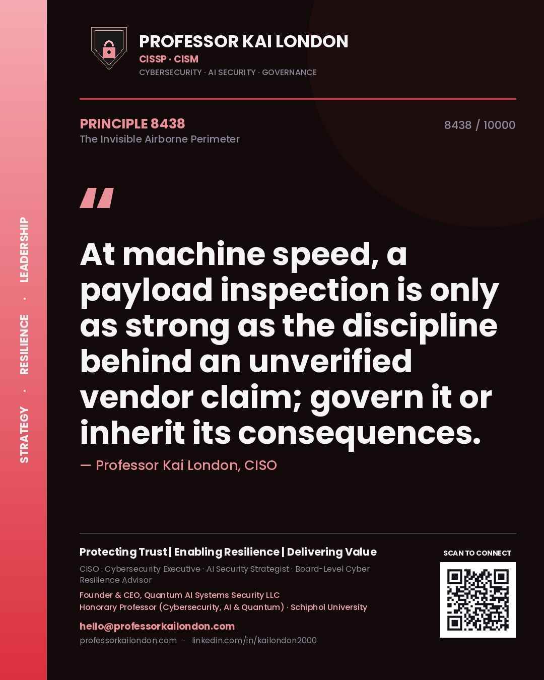 Professor Kai London principle 8438: At machine speed, a payload inspection is only as strong as the discipline behind an unverified vendor claim; govern it or inherit its consequences.