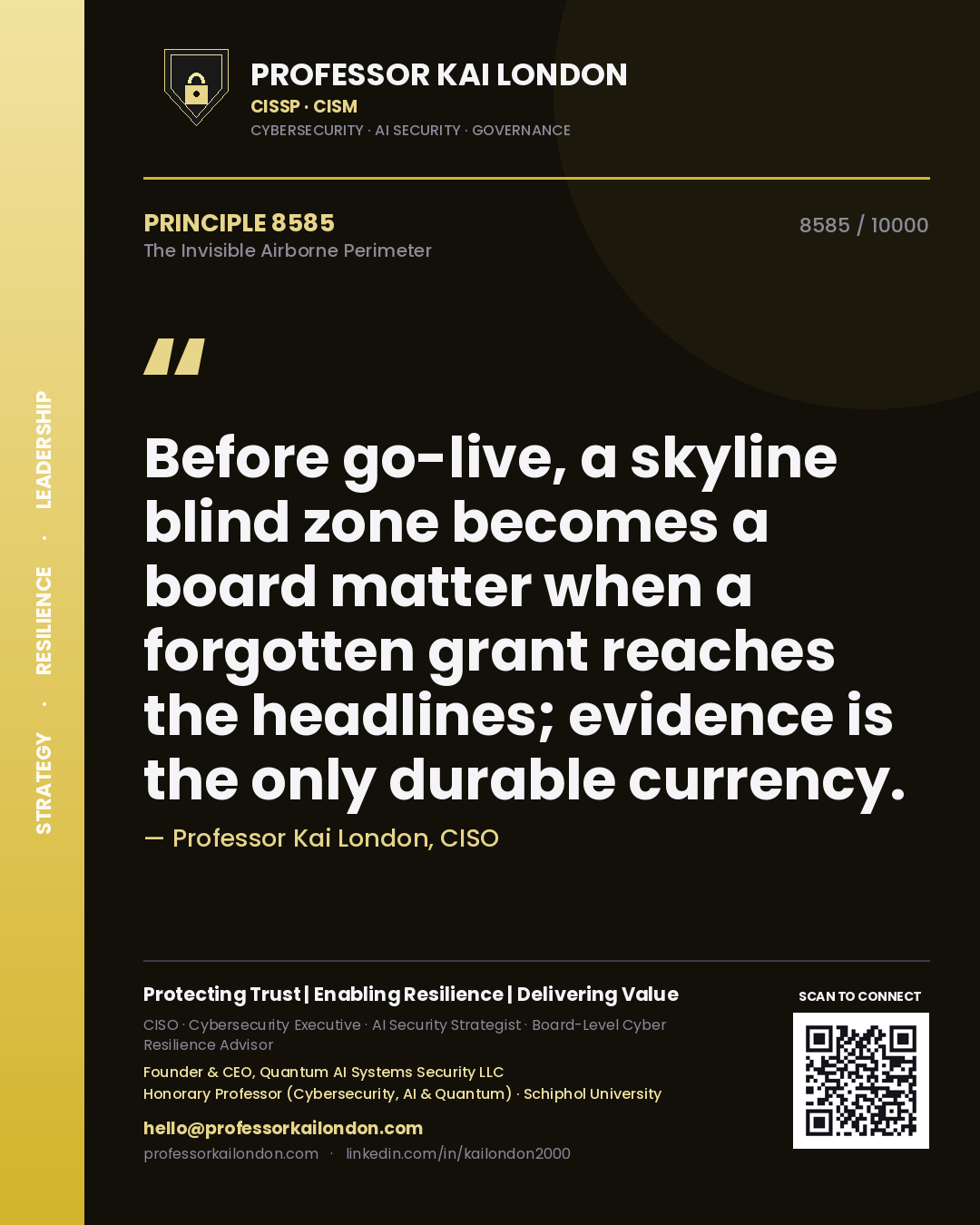 Quote card by Professor Kai London reading 'Before go-live, a skyline blind zone becomes a board matter when a forgotten grant reaches the headlines; evidence is the only durable currency.'. From the book The Invisible Airborne Perimeter.
