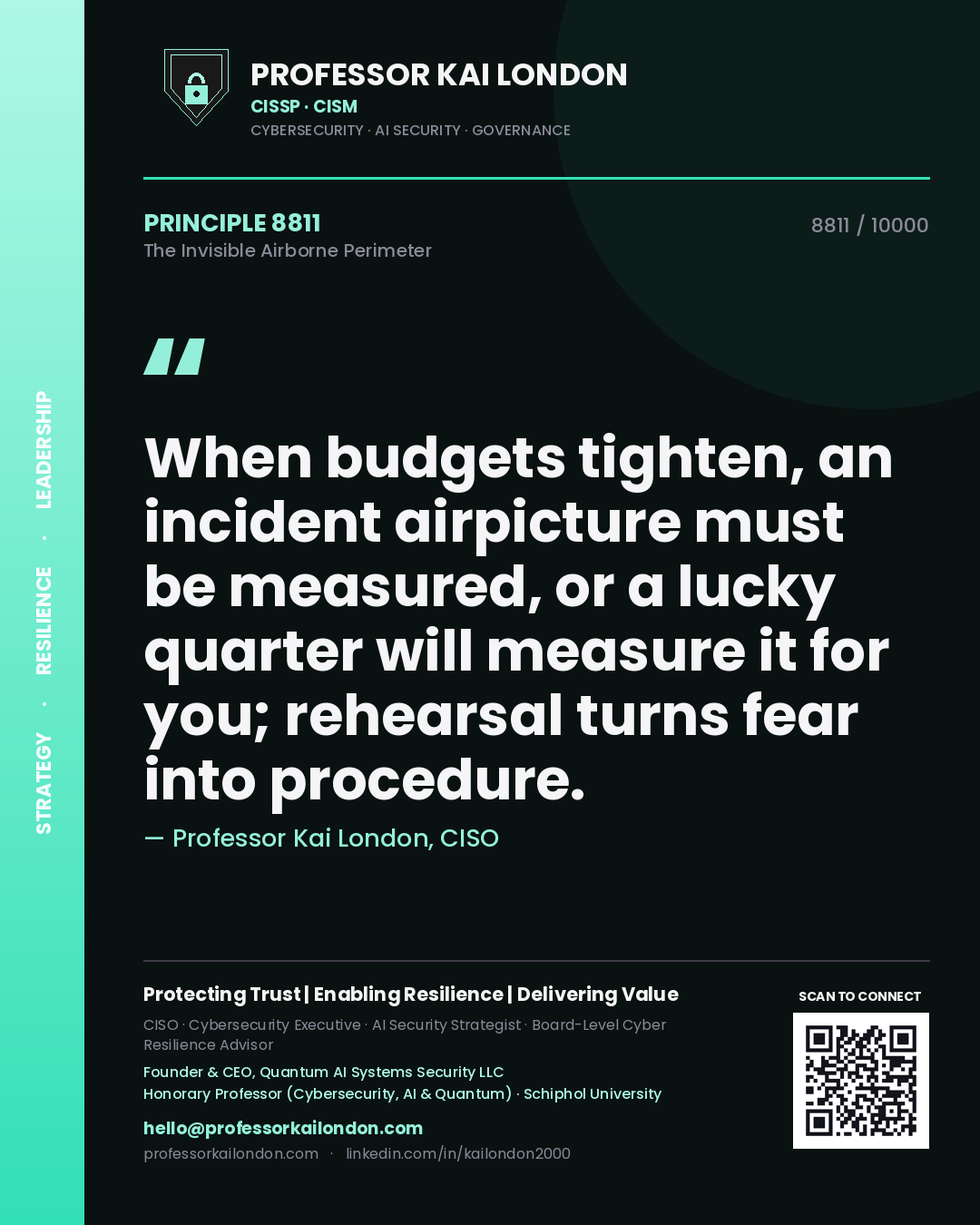 Professor Kai London principle 8811: When budgets tighten, an incident airpicture must be measured, or a lucky quarter will measure it for you; rehearsal turns fear into procedure.
