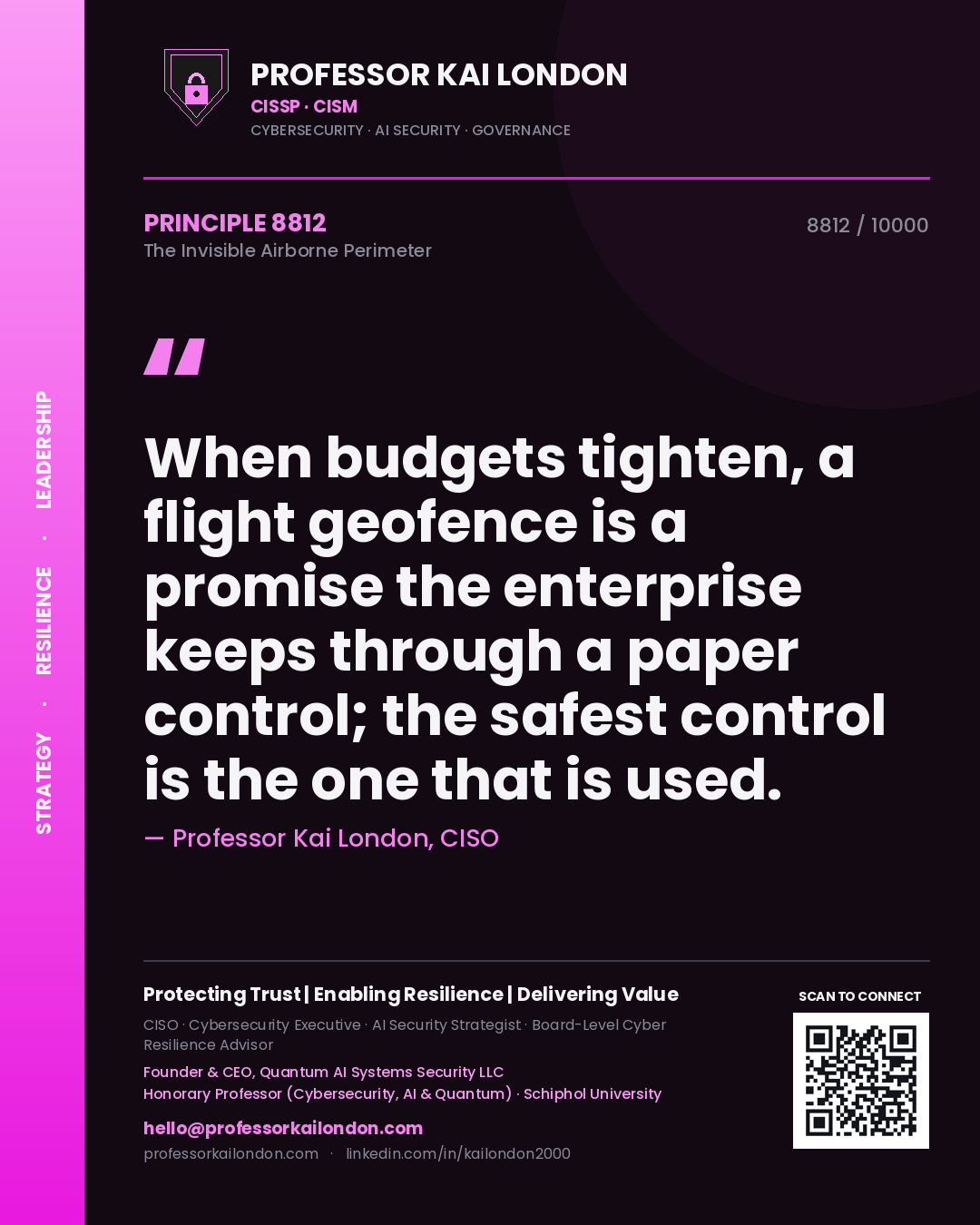 Professor Kai London principle 8812: When budgets tighten, a flight geofence is a promise the enterprise keeps through a paper control; the safest control is the one that is used.