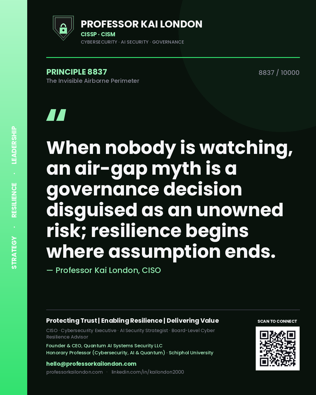 Professor Kai London principle 8837: When nobody is watching, an air-gap myth is a governance decision disguised as an unowned risk; resilience begins where assumption ends.