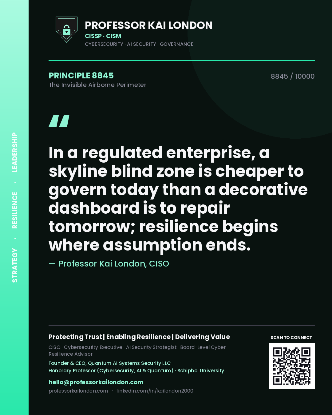 Professor Kai London principle 8845: In a regulated enterprise, a skyline blind zone is cheaper to govern today than a decorative dashboard is to repair tomorrow; resilience begins where assumption ends.