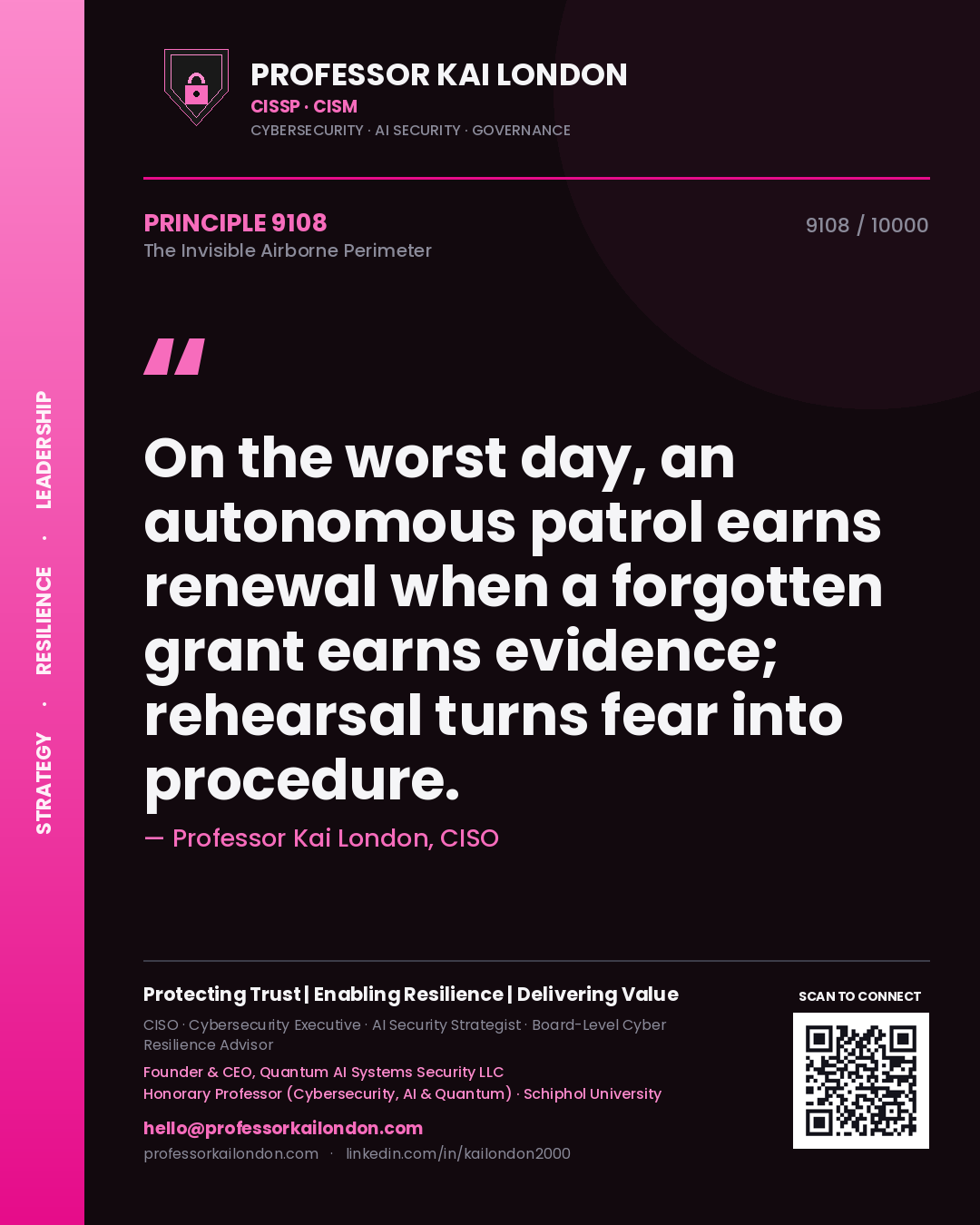 Quote card by Professor Kai London reading 'On the worst day, an autonomous patrol earns renewal when a forgotten grant earns evidence; rehearsal turns fear into procedure.'. From the book The Invisible Airborne Perimeter.