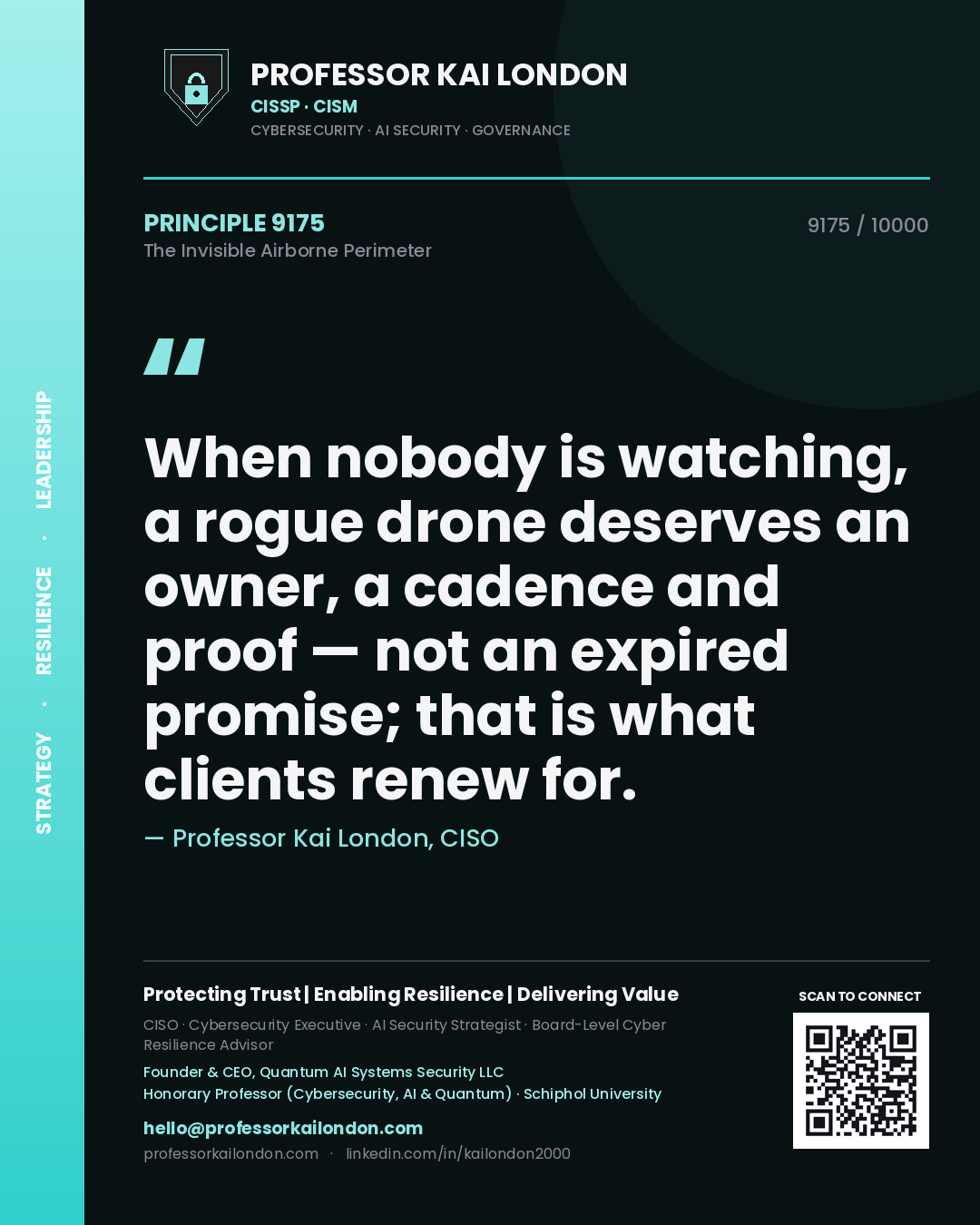 Professor Kai London principle 9175: When nobody is watching, a rogue drone deserves an owner, a cadence and proof — not an expired promise; that is what clients renew for.
