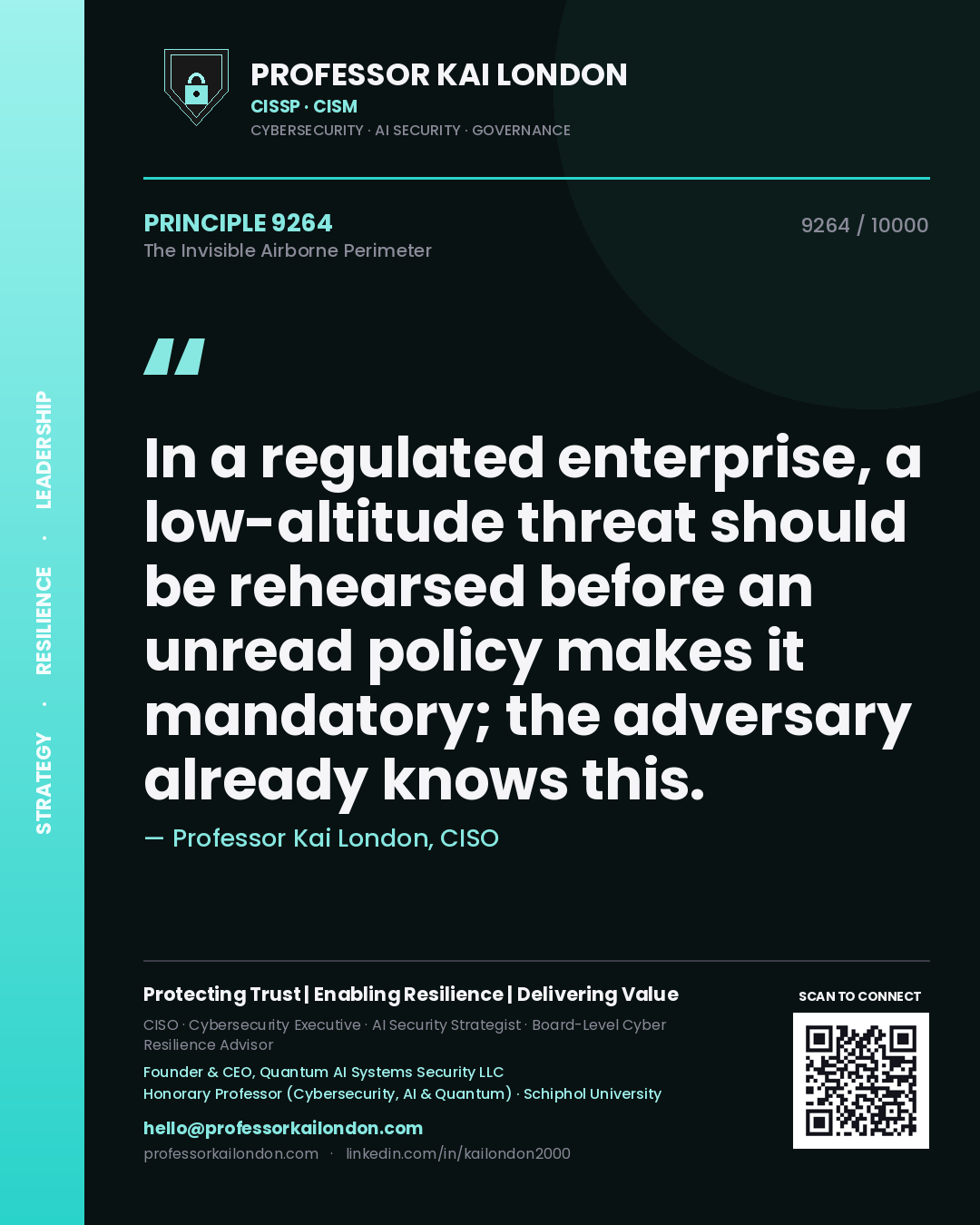 Quote card by Professor Kai London reading 'In a regulated enterprise, a low-altitude threat should be rehearsed before an unread policy makes it mandatory; the adversary already knows this.'. From the book The Invisible Airborne Perimeter.