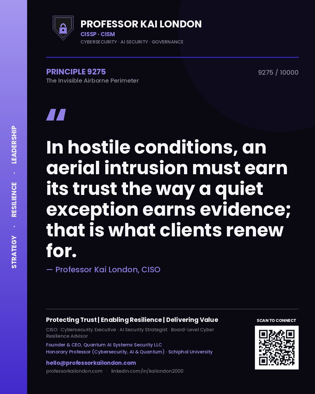Quote card by Professor Kai London reading 'In hostile conditions, an aerial intrusion must earn its trust the way a quiet exception earns evidence; that is what clients renew for.'. From the book The Invisible Airborne Perimeter.