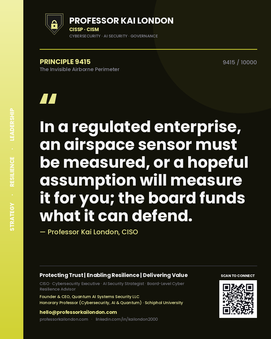 Quote card by Professor Kai London reading 'In a regulated enterprise, an airspace sensor must be measured, or a hopeful assumption will measure it for you; the board funds what it can defend.'. From the book The Invisible Airborne Perimeter.