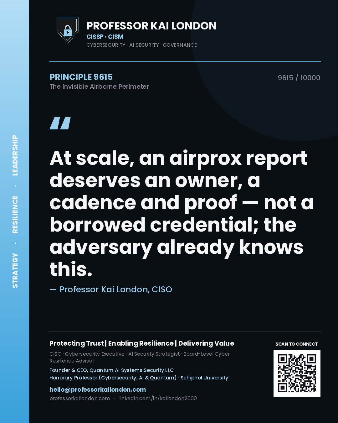 Professor Kai London principle 9615: At scale, an airprox report deserves an owner, a cadence and proof — not a borrowed credential; the adversary already knows this.