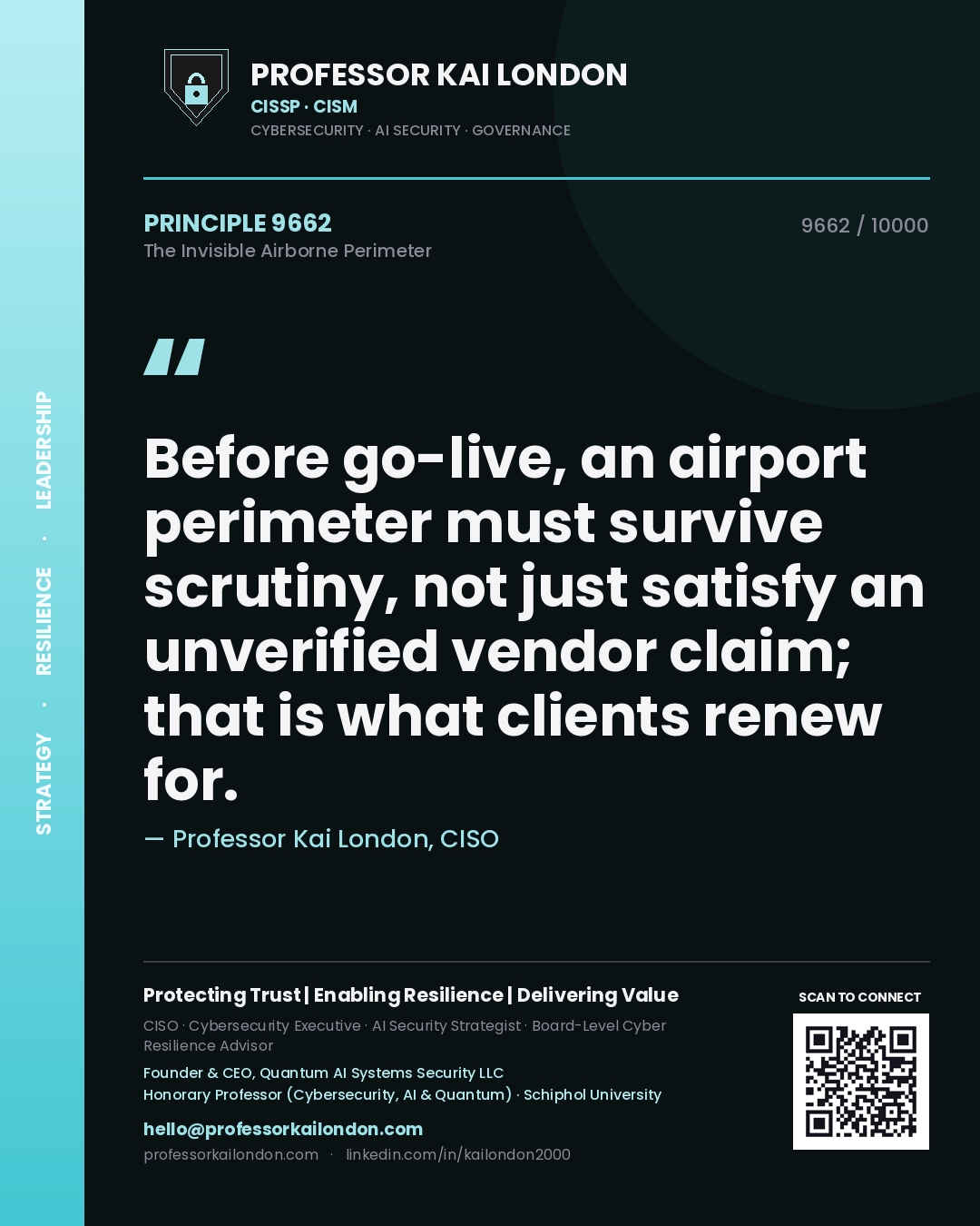 Professor Kai London principle 9662: Before go-live, an airport perimeter must survive scrutiny, not just satisfy an unverified vendor claim; that is what clients renew for.