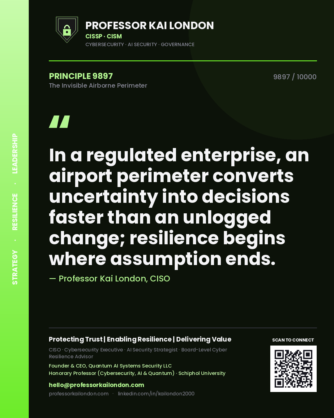 Professor Kai London principle 9897: In a regulated enterprise, an airport perimeter converts uncertainty into decisions faster than an unlogged change; resilience begins where assumption ends.