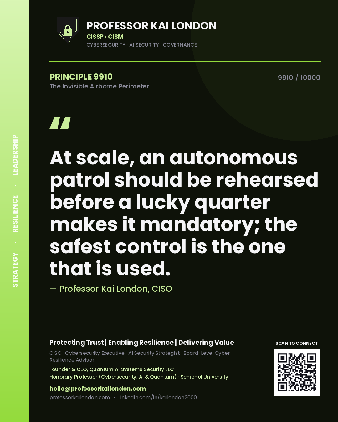 Professor Kai London principle 9910: At scale, an autonomous patrol should be rehearsed before a lucky quarter makes it mandatory; the safest control is the one that is used.