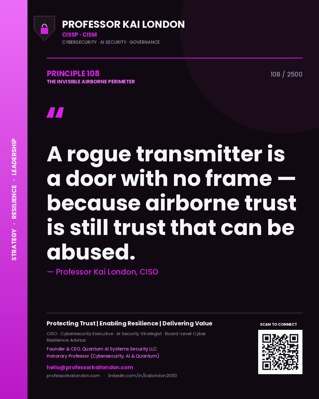 Professor Kai London principle 108: A rogue transmitter is a door with no frame — because airborne trust is still trust that can be abused.