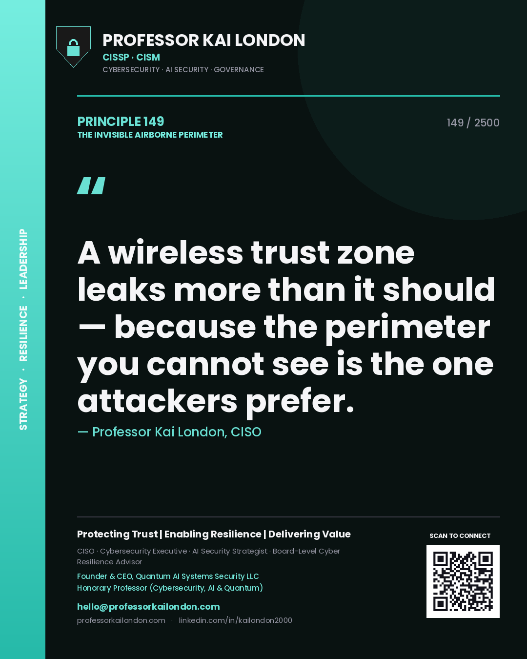 Professor Kai London principle 149: A wireless trust zone leaks more than it should — because the perimeter you cannot see is the one attackers prefer.
