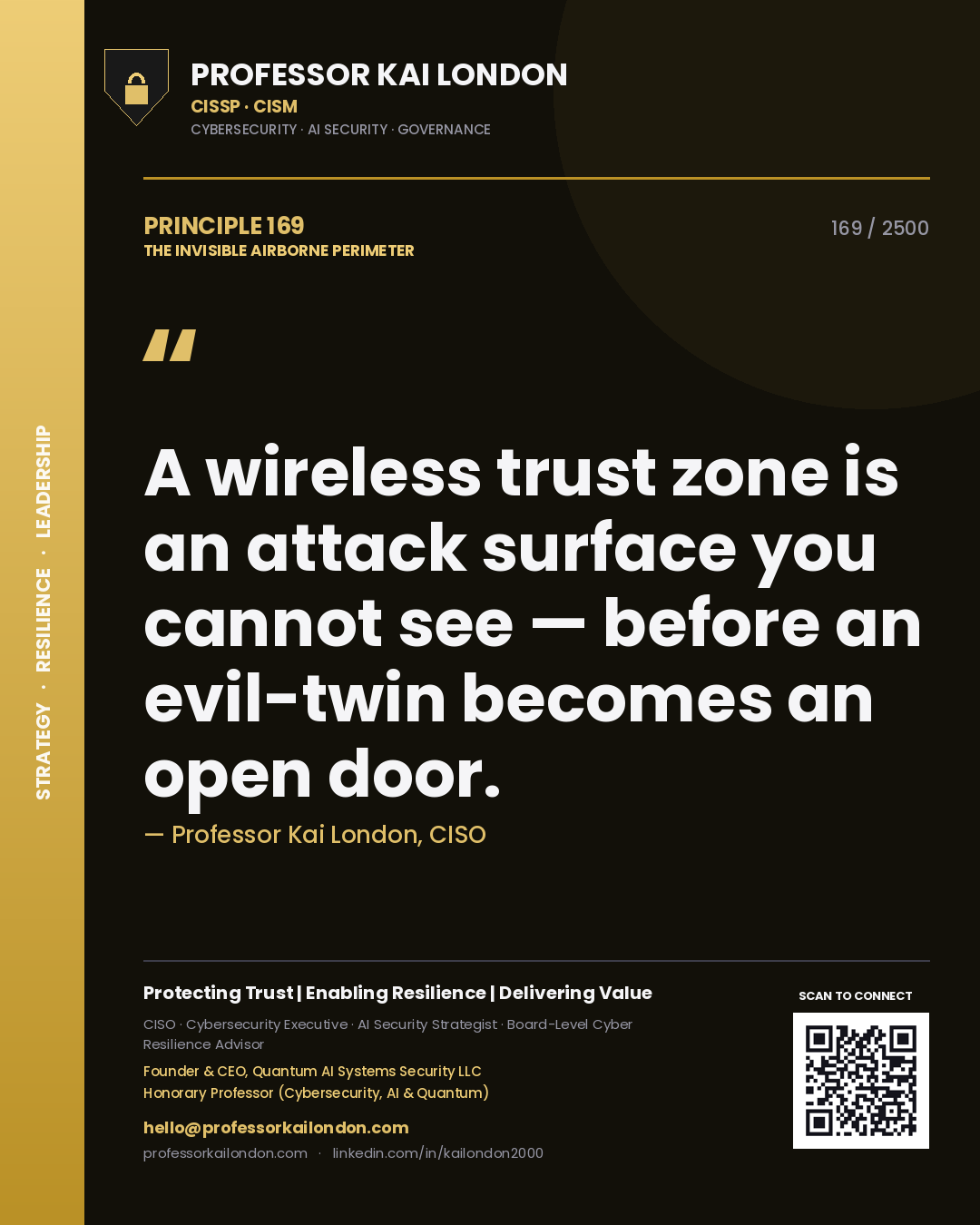 Professor Kai London principle 169: A wireless trust zone is an attack surface you cannot see — before an evil-twin becomes an open door.