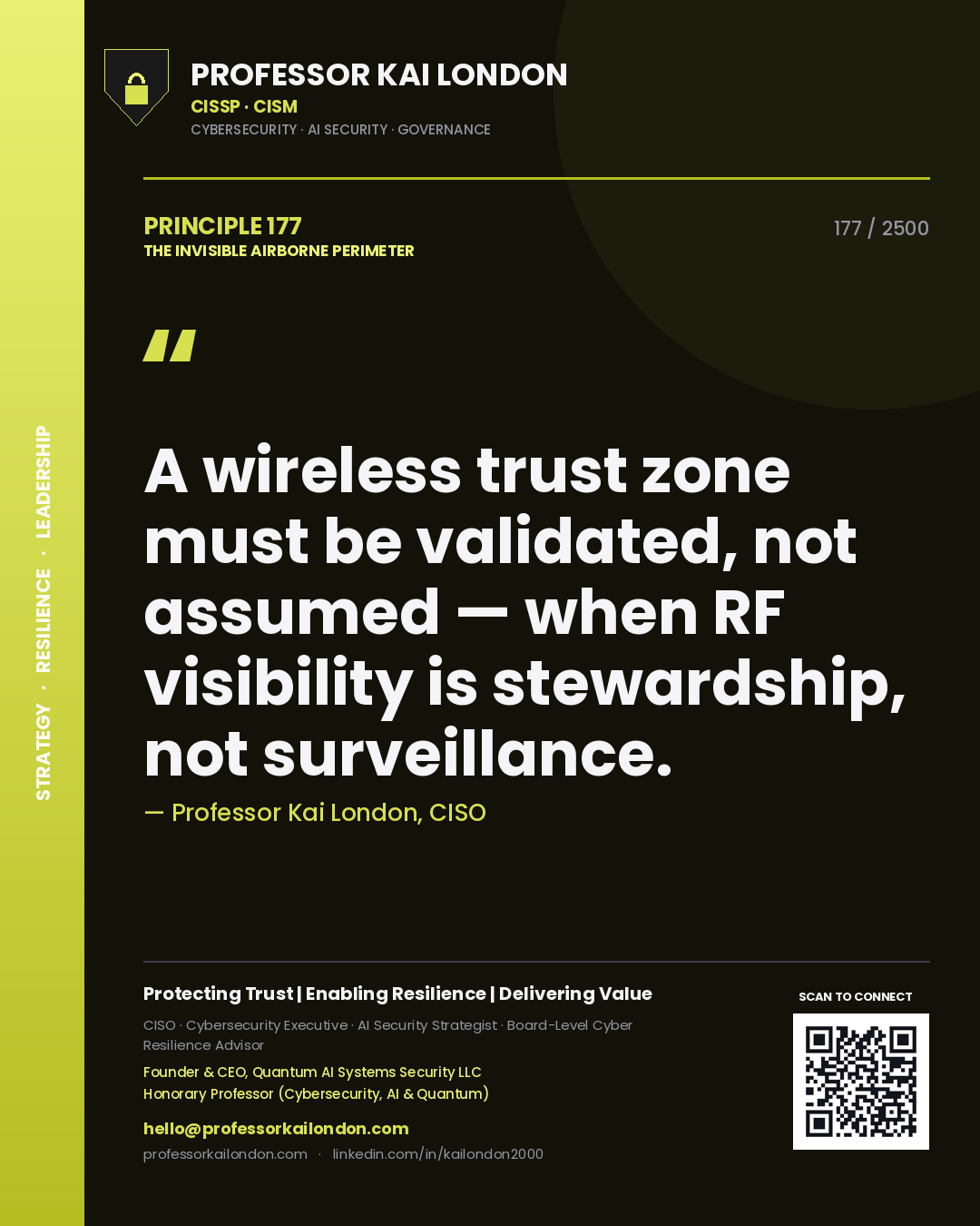 Professor Kai London principle 177: A wireless trust zone must be validated, not assumed — when RF visibility is stewardship, not surveillance.