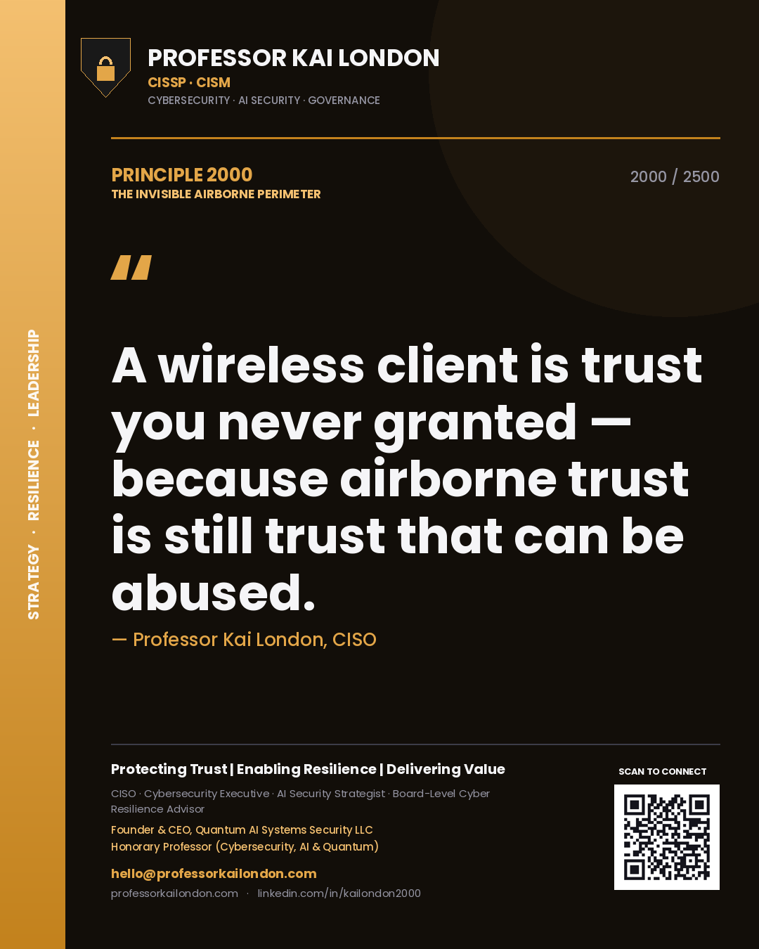 Professor Kai London principle 2000: A wireless client is trust you never granted — because airborne trust is still trust that can be abused.