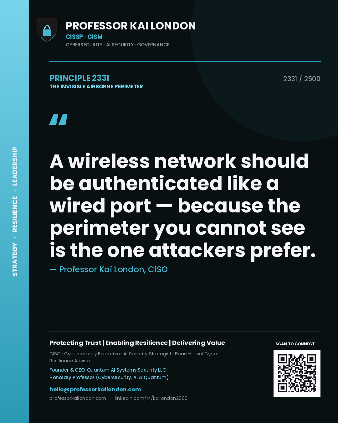 Professor Kai London principle 2331: A wireless network should be authenticated like a wired port — because the perimeter you cannot see is the one attackers prefer.