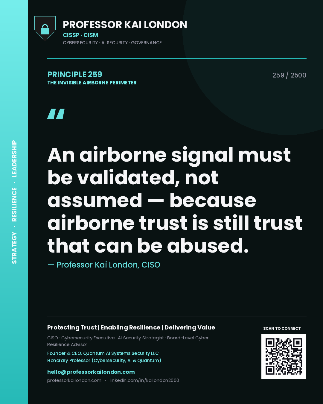 Professor Kai London principle 259: An airborne signal must be validated, not assumed — because airborne trust is still trust that can be abused.