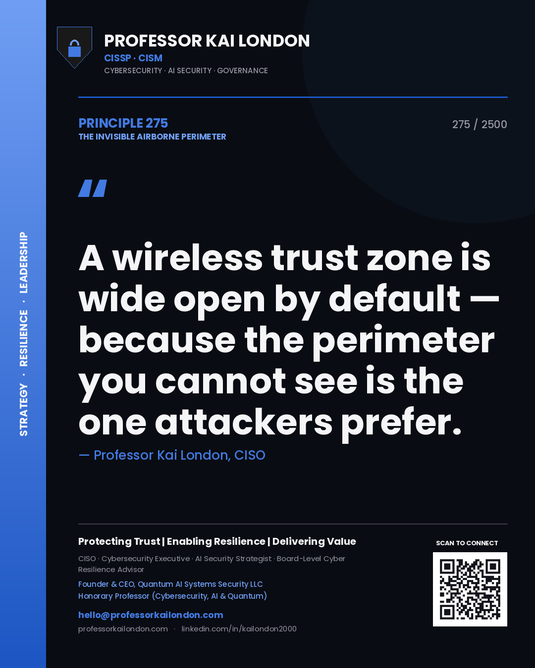 Professor Kai London principle 275: A wireless trust zone is wide open by default — because the perimeter you cannot see is the one attackers prefer.
