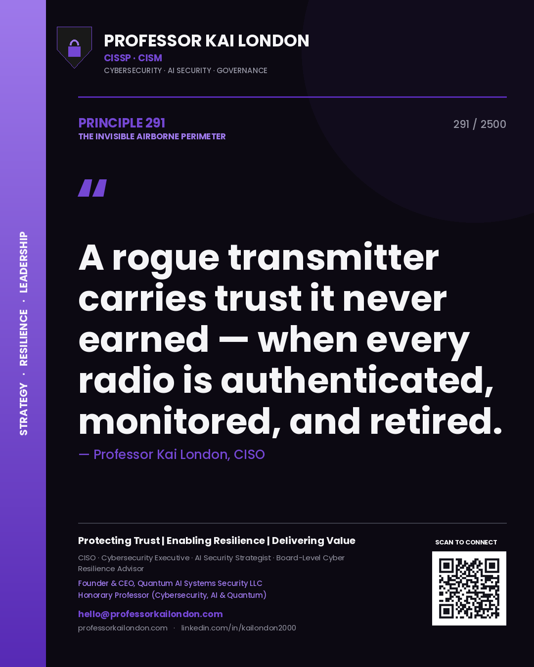 Professor Kai London principle 291: A rogue transmitter carries trust it never earned — when every radio is authenticated, monitored, and retired.