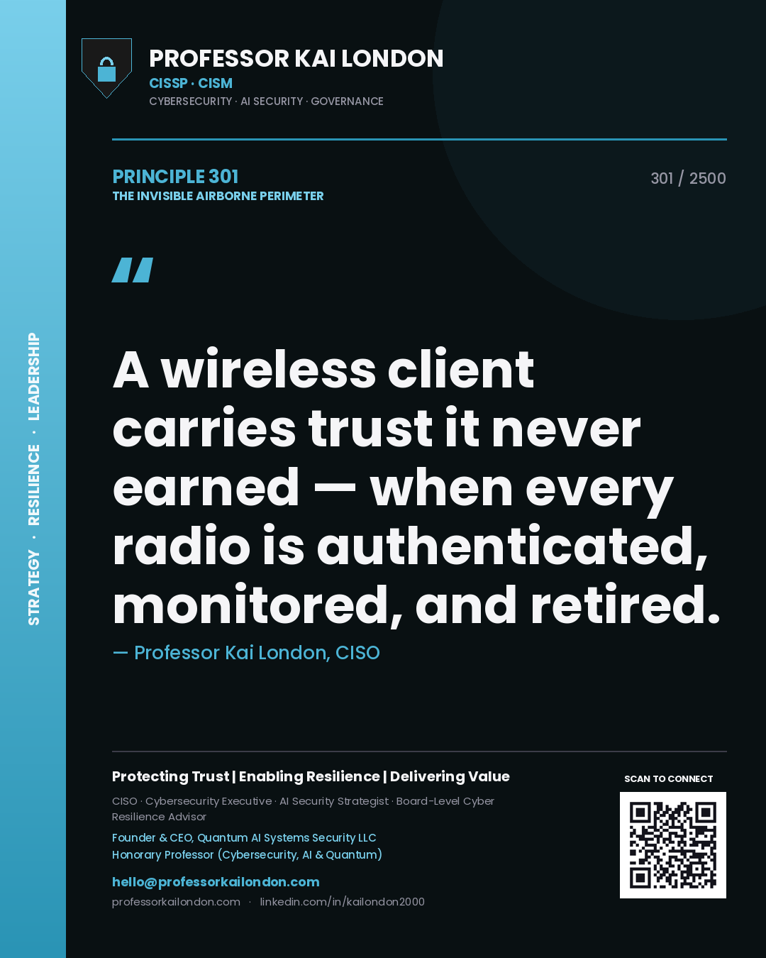 Professor Kai London principle 301: A wireless client carries trust it never earned — when every radio is authenticated, monitored, and retired.