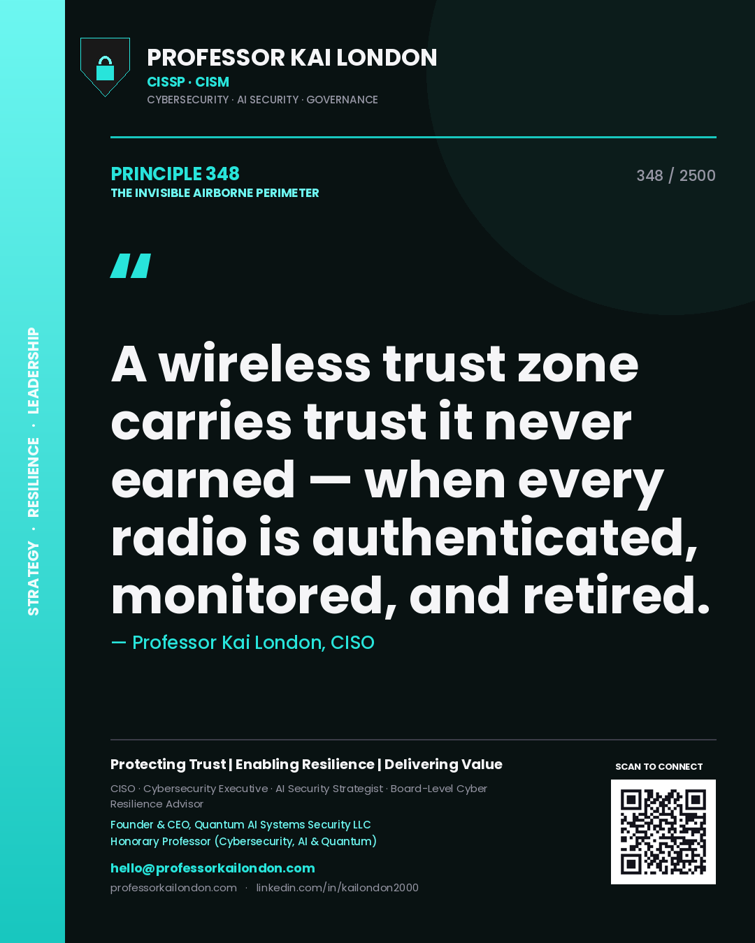 Professor Kai London principle 348: A wireless trust zone carries trust it never earned — when every radio is authenticated, monitored, and retired.