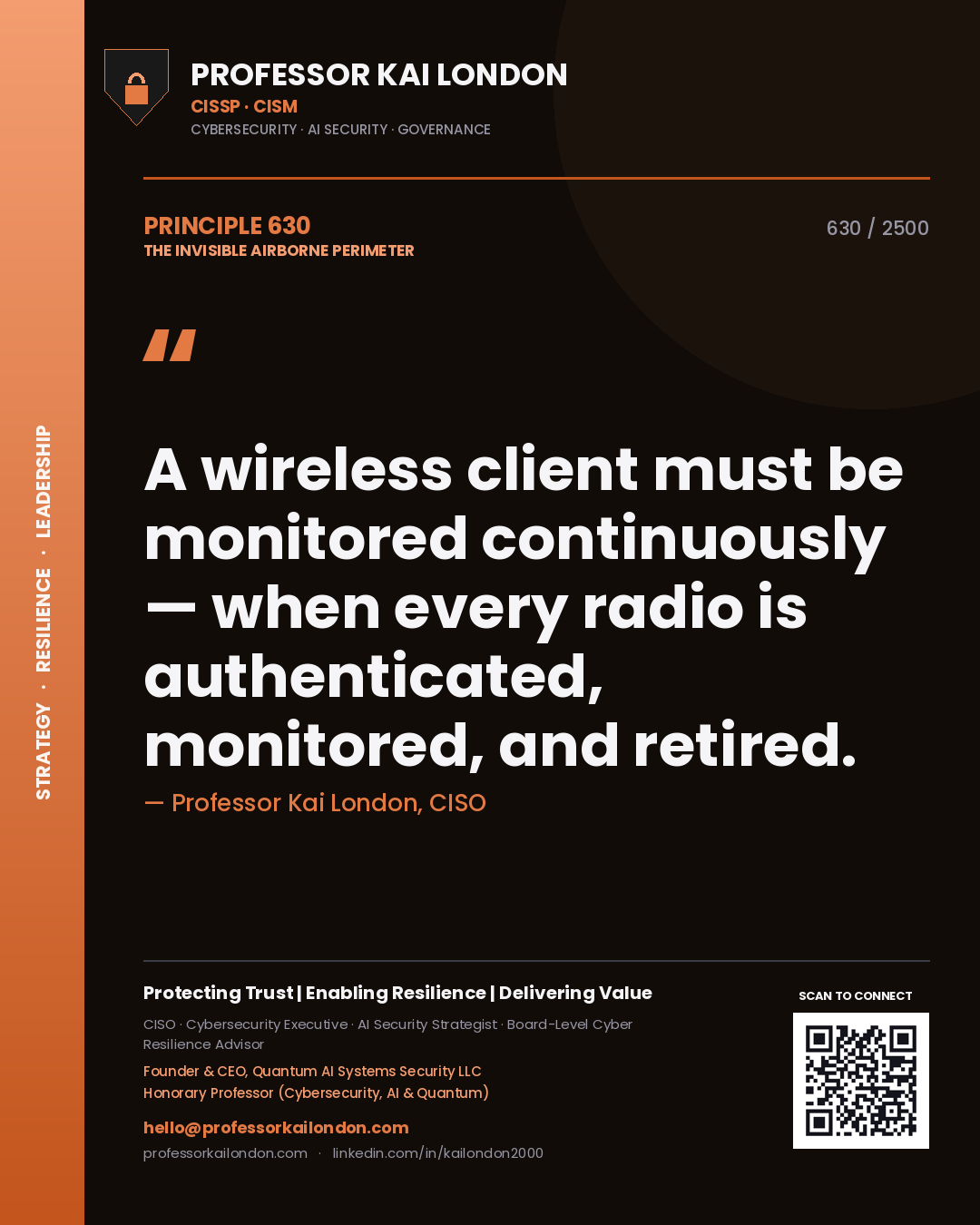 Professor Kai London principle 630: A wireless client must be monitored continuously — when every radio is authenticated, monitored, and retired.