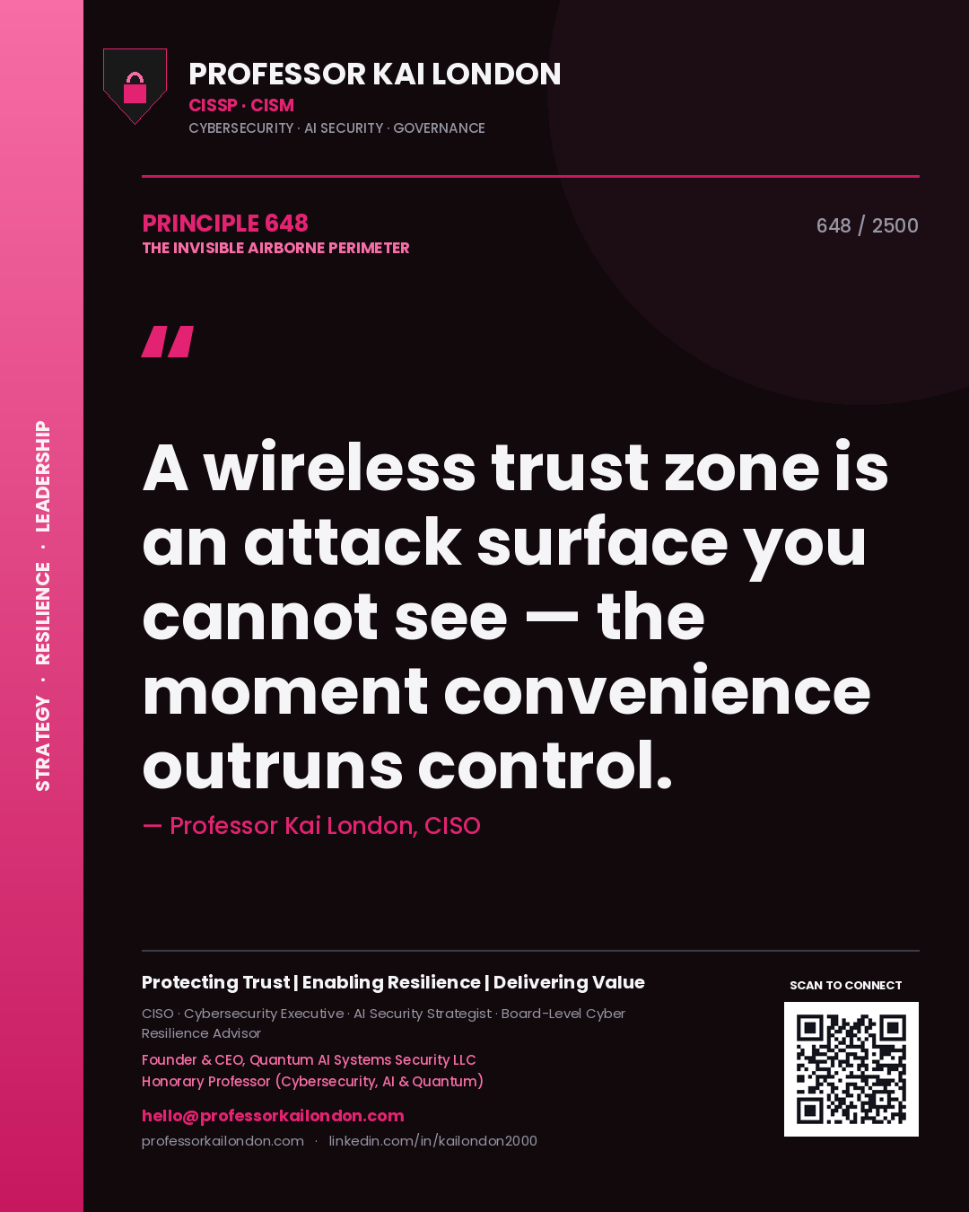 Professor Kai London principle 648: A wireless trust zone is an attack surface you cannot see — the moment convenience outruns control.
