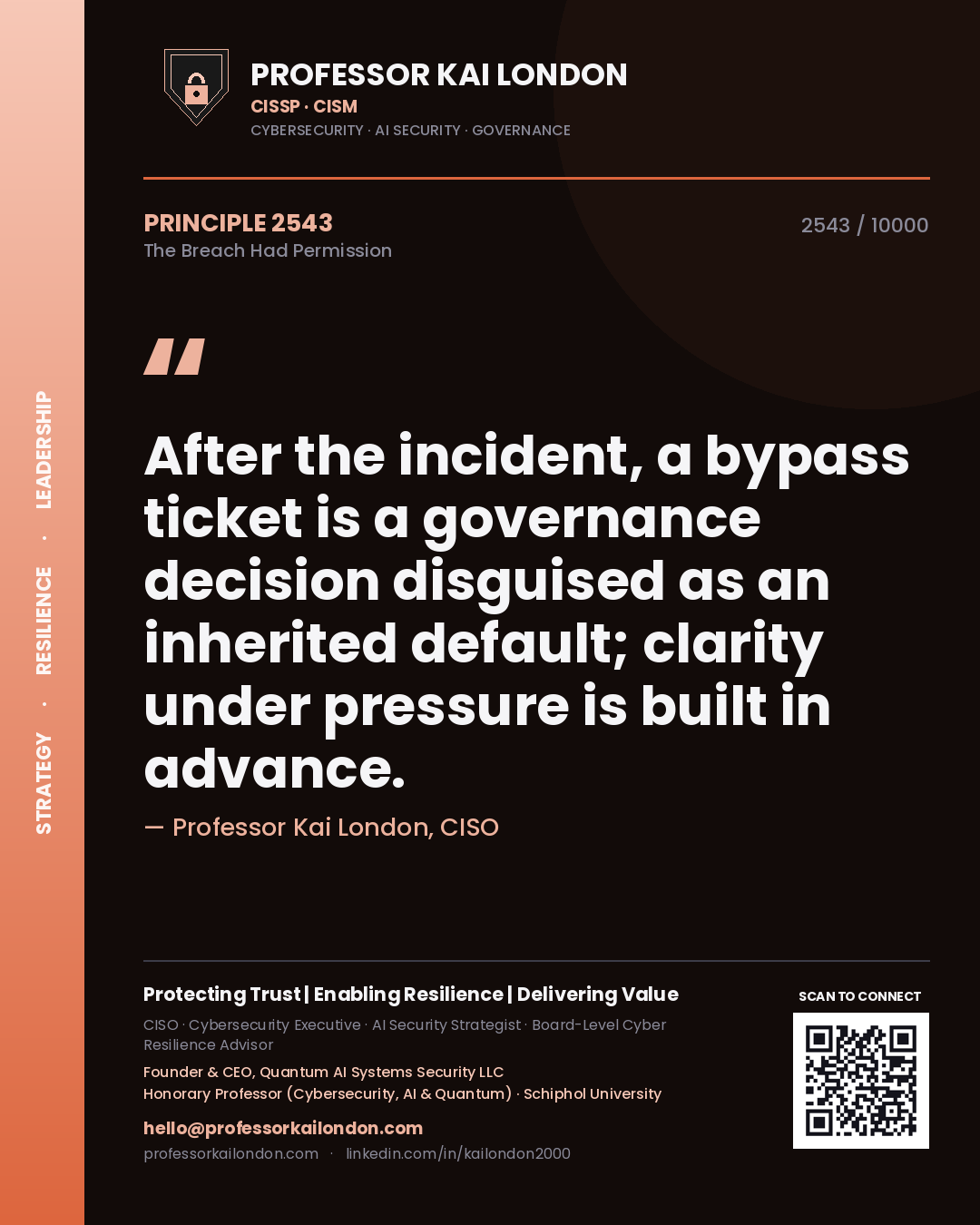 Quote card by Professor Kai London reading 'After the incident, a bypass ticket is a governance decision disguised as an inherited default; clarity under pressure is built in advance.'. From the book The Breach Had Permission.