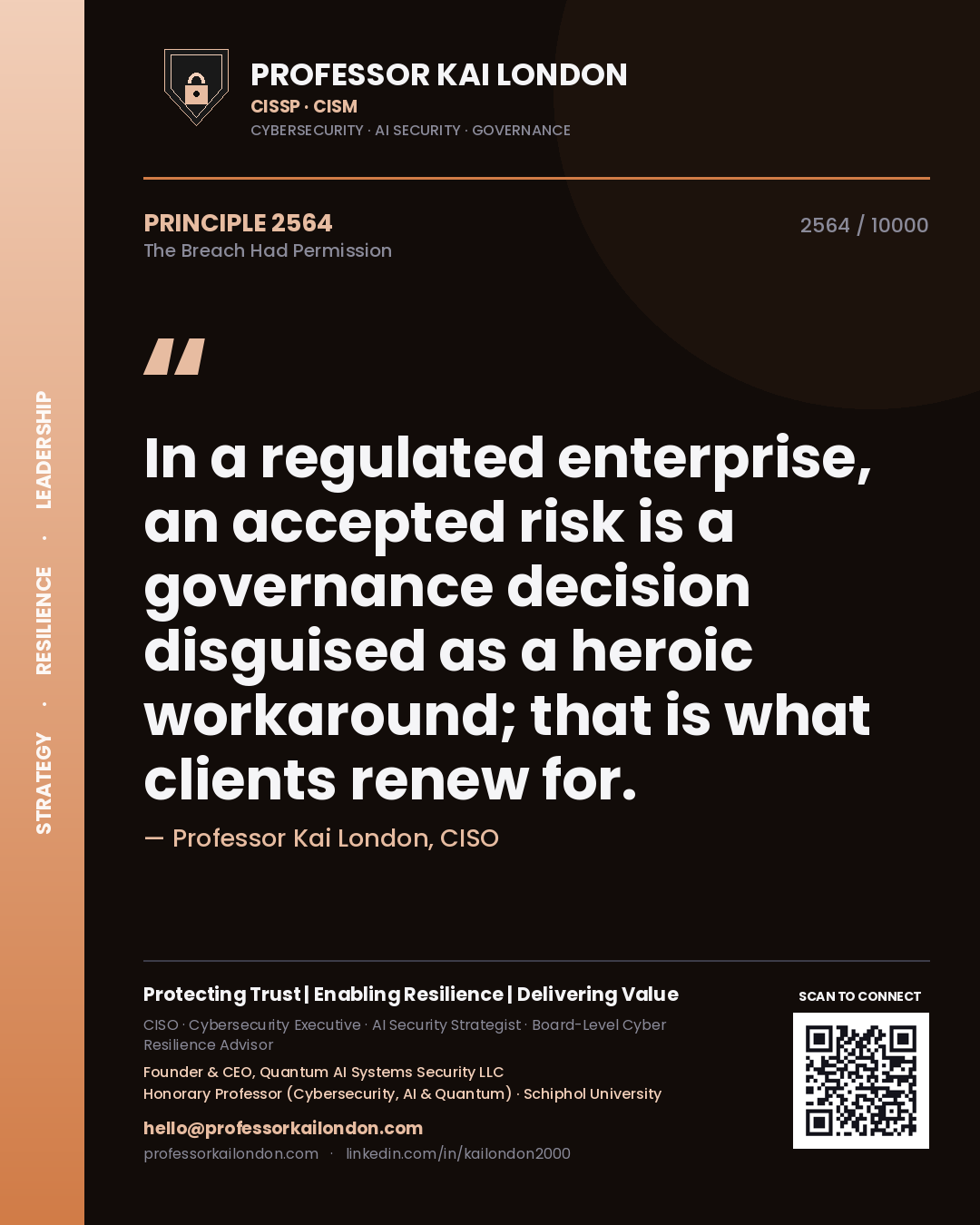 Quote card by Professor Kai London reading 'In a regulated enterprise, an accepted risk is a governance decision disguised as a heroic workaround; that is what clients renew for.'. From the book The Breach Had Permission.