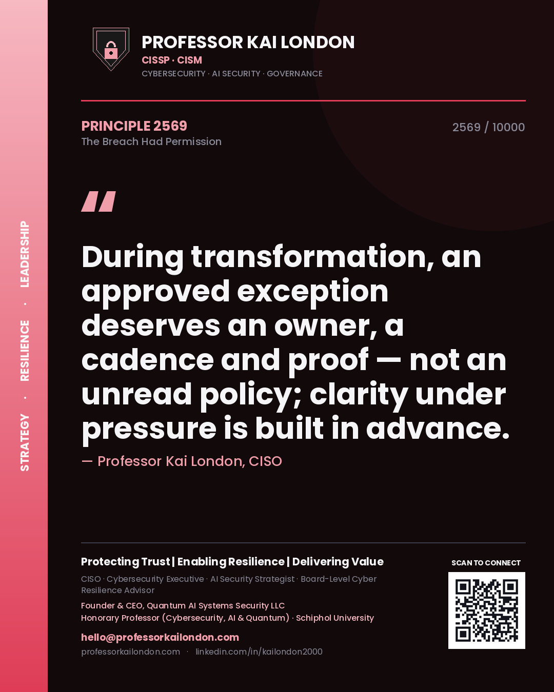 Quote card by Professor Kai London reading 'During transformation, an approved exception deserves an owner, a cadence and proof — not an unread policy; clarity under pressure is built in advance.'. From the book The Breach Had Permission.