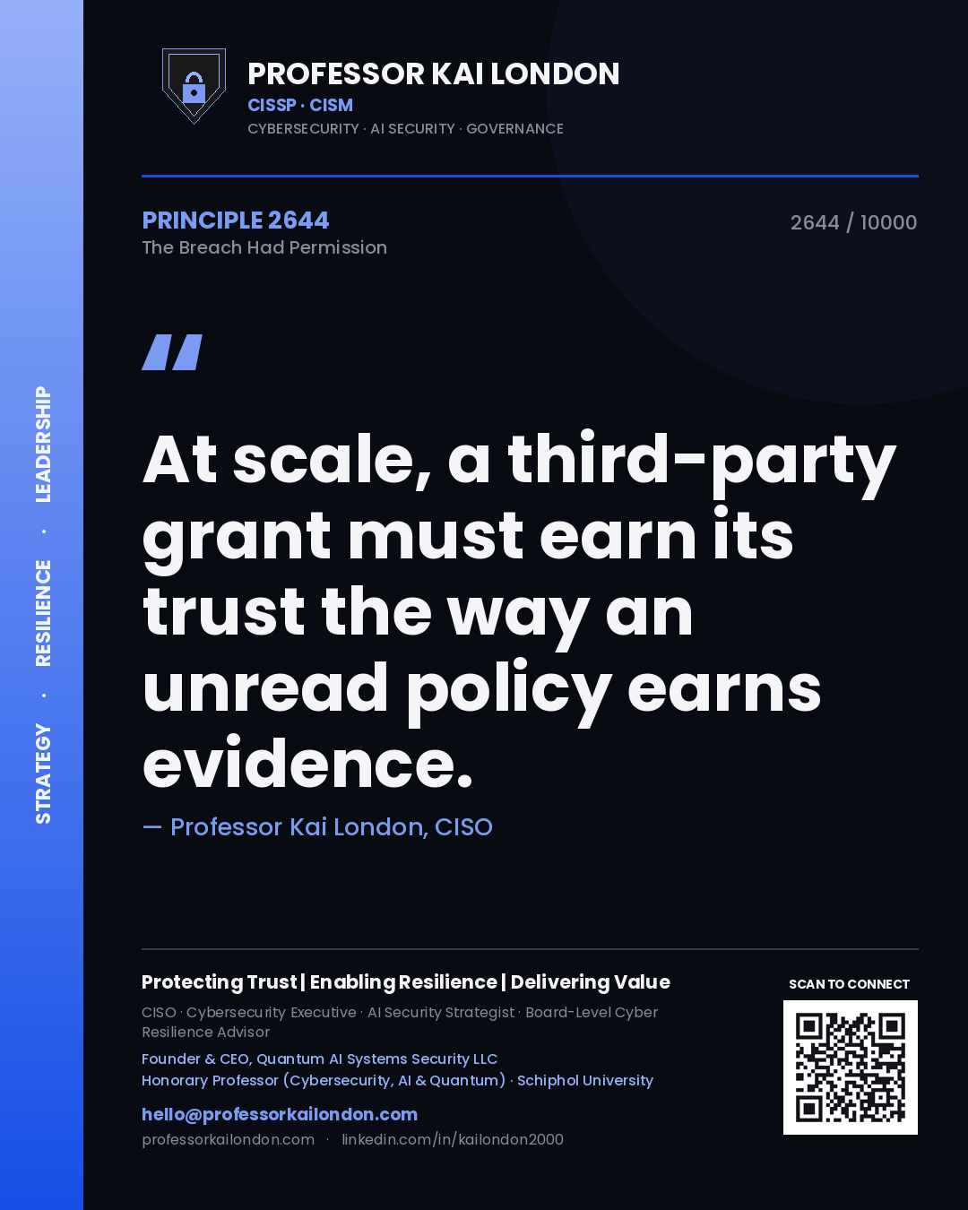 Quote card by Professor Kai London reading 'At scale, a third-party grant must earn its trust the way an unread policy earns evidence.'. From the book The Breach Had Permission.