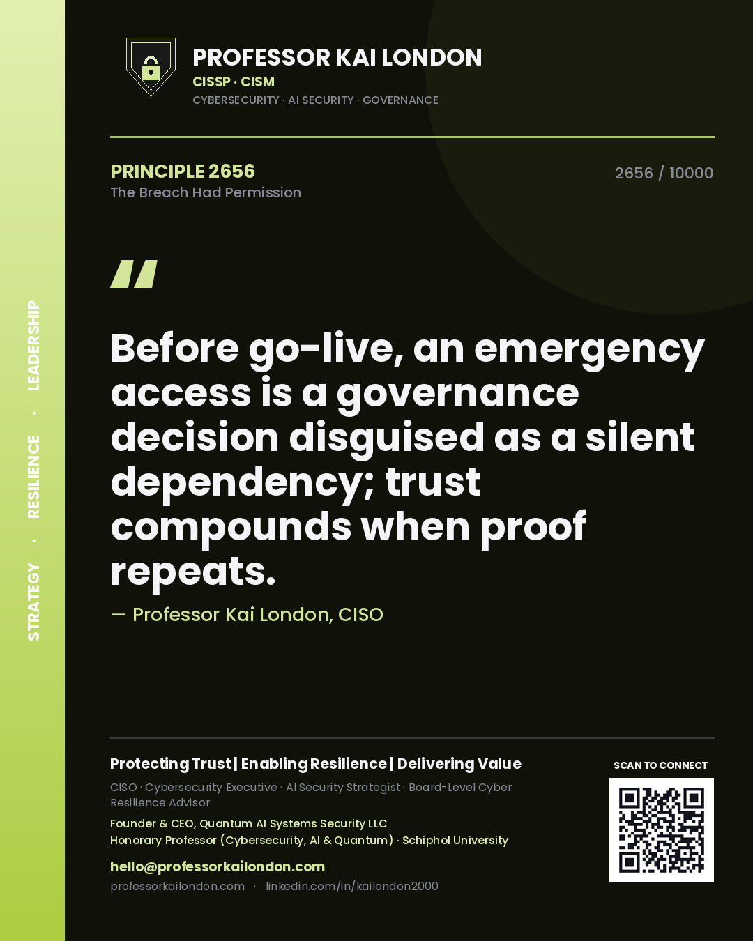 Quote card by Professor Kai London reading 'Before go-live, an emergency access is a governance decision disguised as a silent dependency; trust compounds when proof repeats.'. From the book The Breach Had Permission.