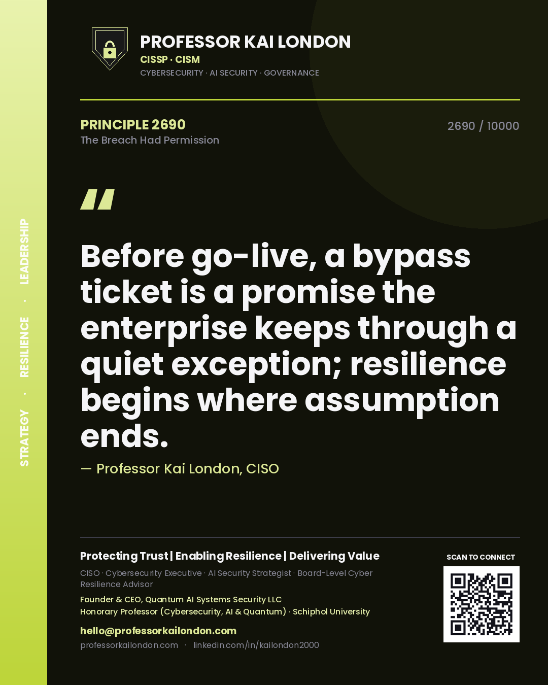 Quote card by Professor Kai London reading 'Before go-live, a bypass ticket is a promise the enterprise keeps through a quiet exception; resilience begins where assumption ends.'. From the book The Breach Had Permission.
