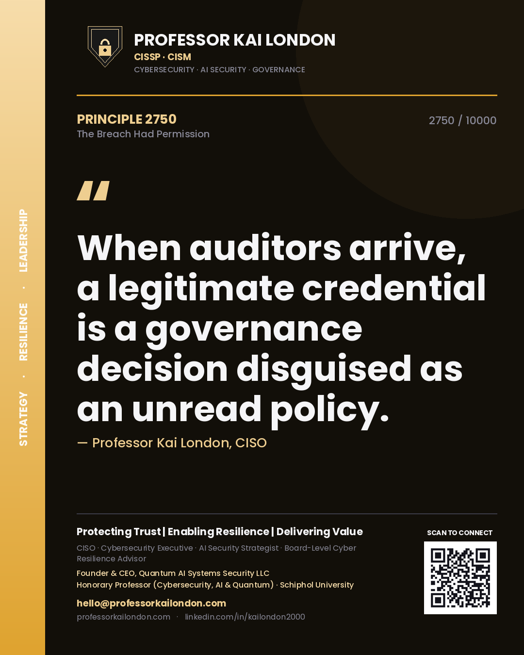 Quote card by Professor Kai London reading 'When auditors arrive, a legitimate credential is a governance decision disguised as an unread policy.'. From the book The Breach Had Permission.