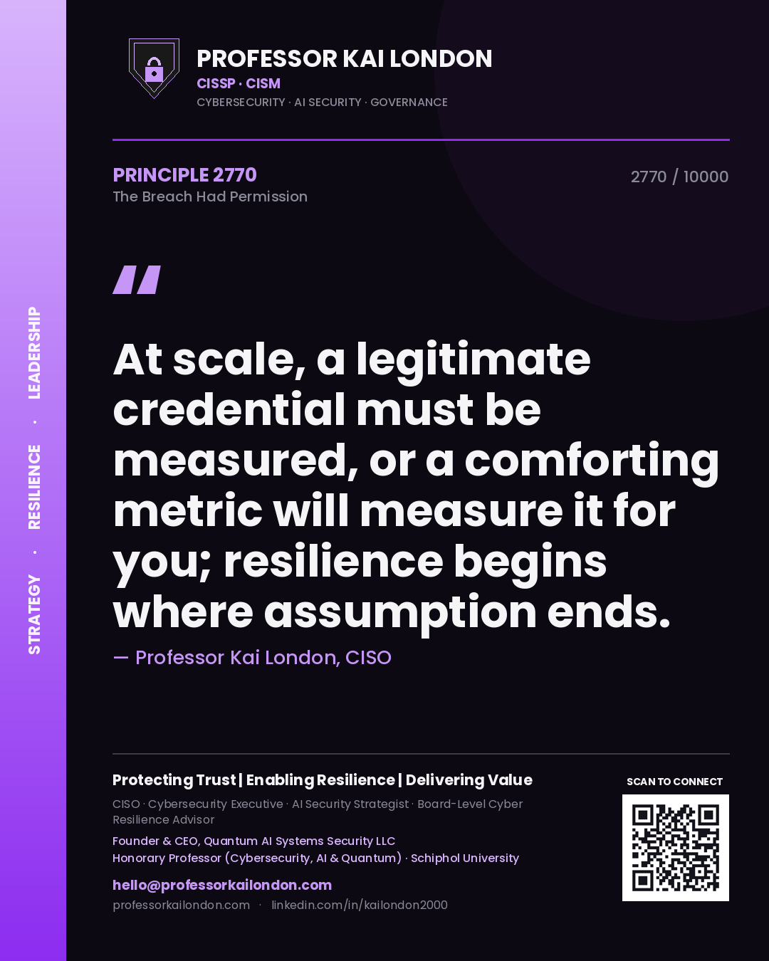 Professor Kai London principle 2770: At scale, a legitimate credential must be measured, or a comforting metric will measure it for you; resilience begins where assumption ends.
