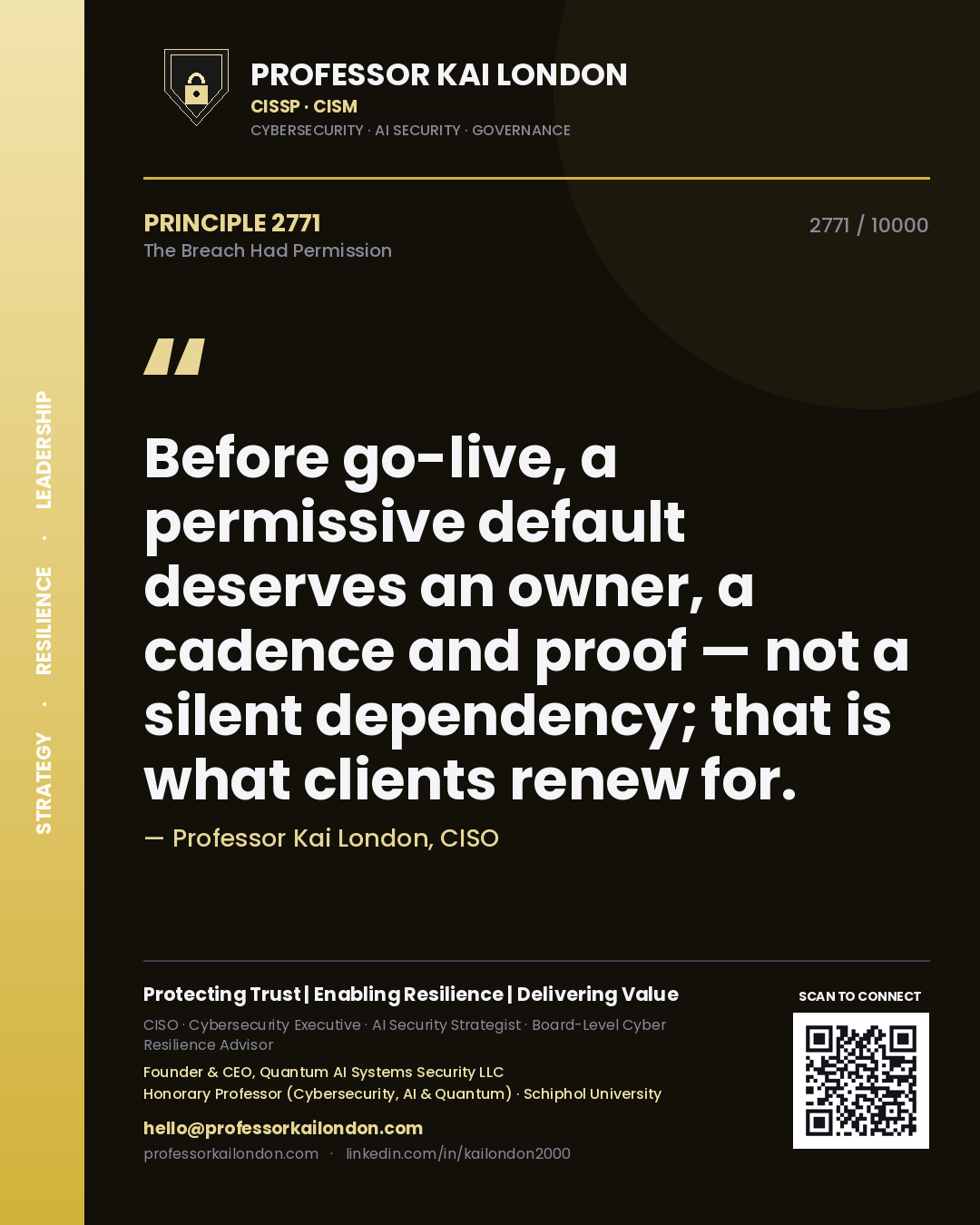 Professor Kai London principle 2771: Before go-live, a permissive default deserves an owner, a cadence and proof — not a silent dependency; that is what clients renew for.