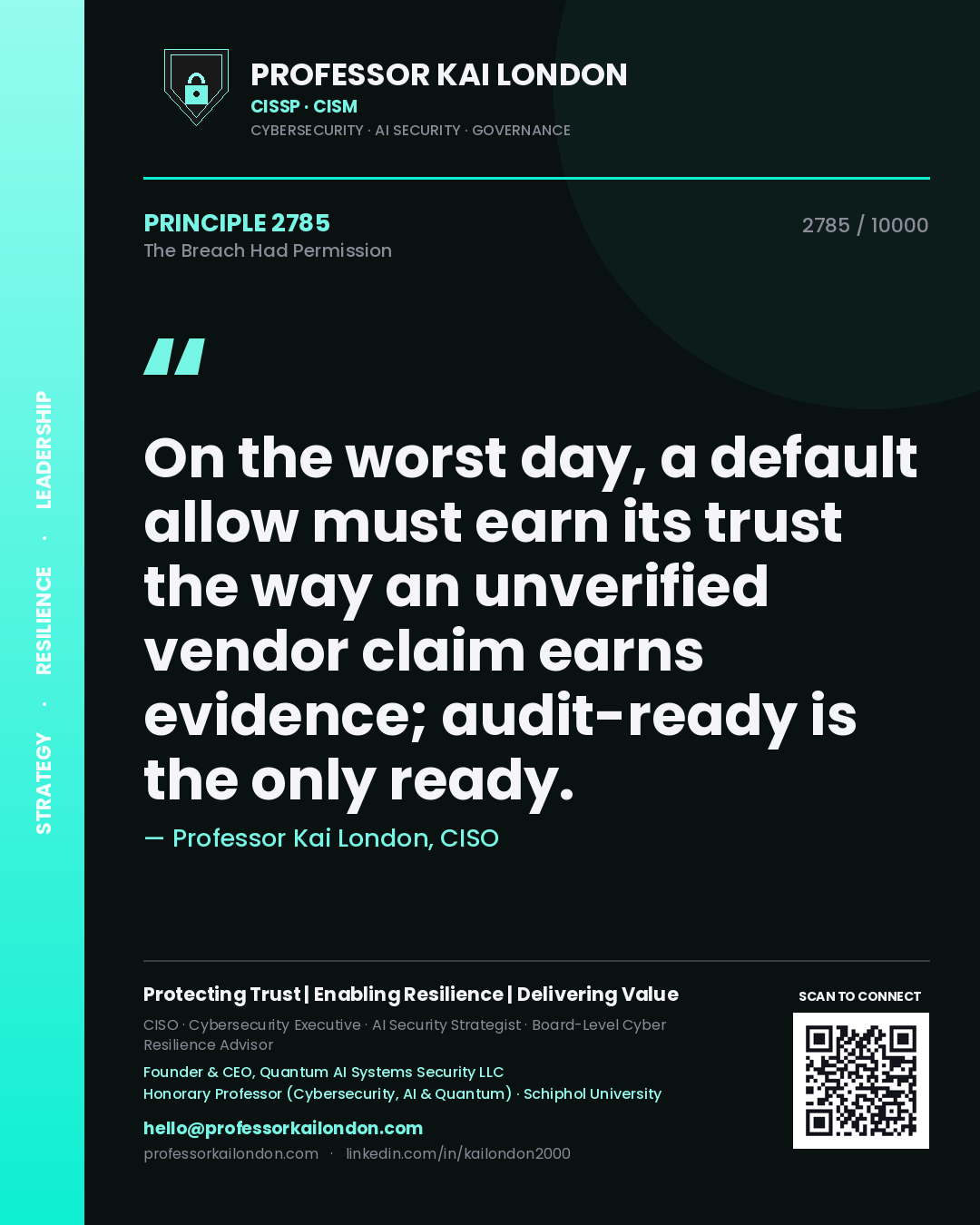 Quote card by Professor Kai London reading 'On the worst day, a default allow must earn its trust the way an unverified vendor claim earns evidence; audit-ready is the only ready.'. From the book The Breach Had Permission.