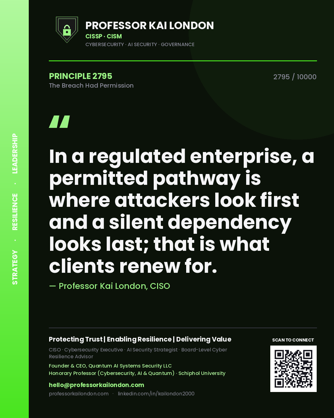 Quote card by Professor Kai London reading 'In a regulated enterprise, a permitted pathway is where attackers look first and a silent dependency looks last; that is what clients renew for.'. From the book The Breach Had Permission.