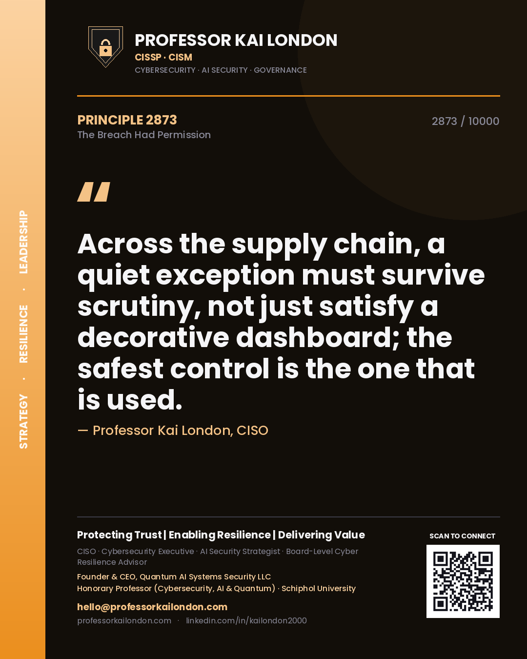 Professor Kai London principle 2873: Across the supply chain, a quiet exception must survive scrutiny, not just satisfy a decorative dashboard; the safest control is the one that is used.
