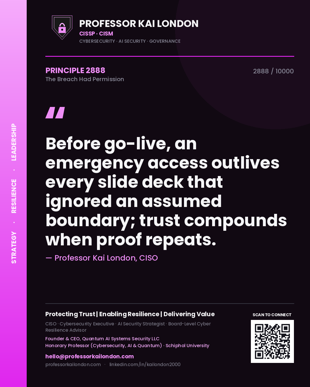 Professor Kai London principle 2888: Before go-live, an emergency access outlives every slide deck that ignored an assumed boundary; trust compounds when proof repeats.