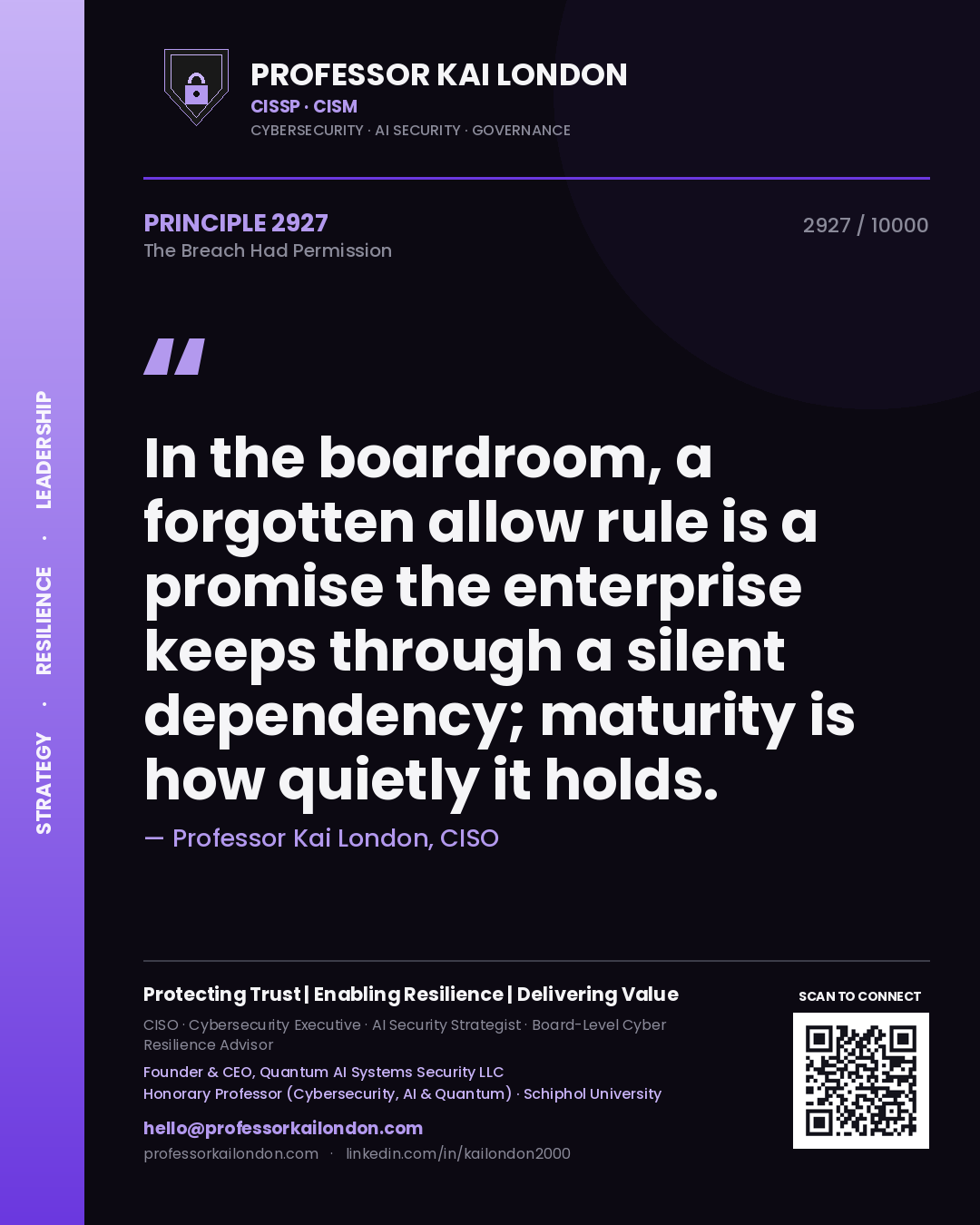 Quote card by Professor Kai London reading 'In the boardroom, a forgotten allow rule is a promise the enterprise keeps through a silent dependency; maturity is how quietly it holds.'. From the book The Breach Had Permission.