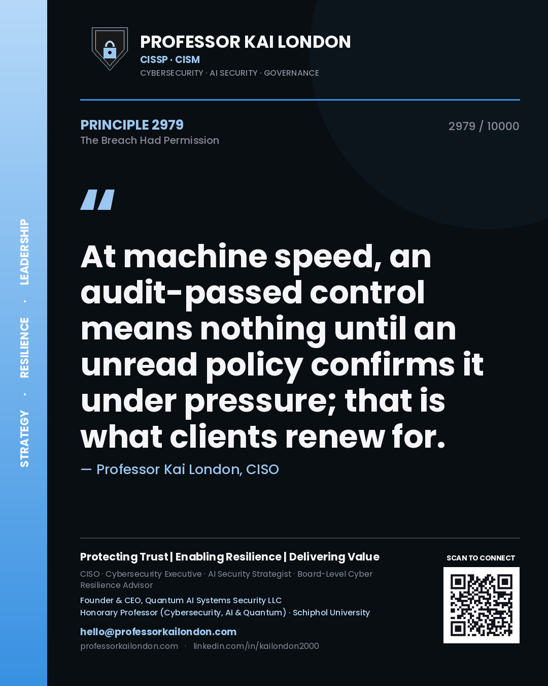 Quote card by Professor Kai London reading 'At machine speed, an audit-passed control means nothing until an unread policy confirms it under pressure; that is what clients renew for.'. From the book The Breach Had Permission.