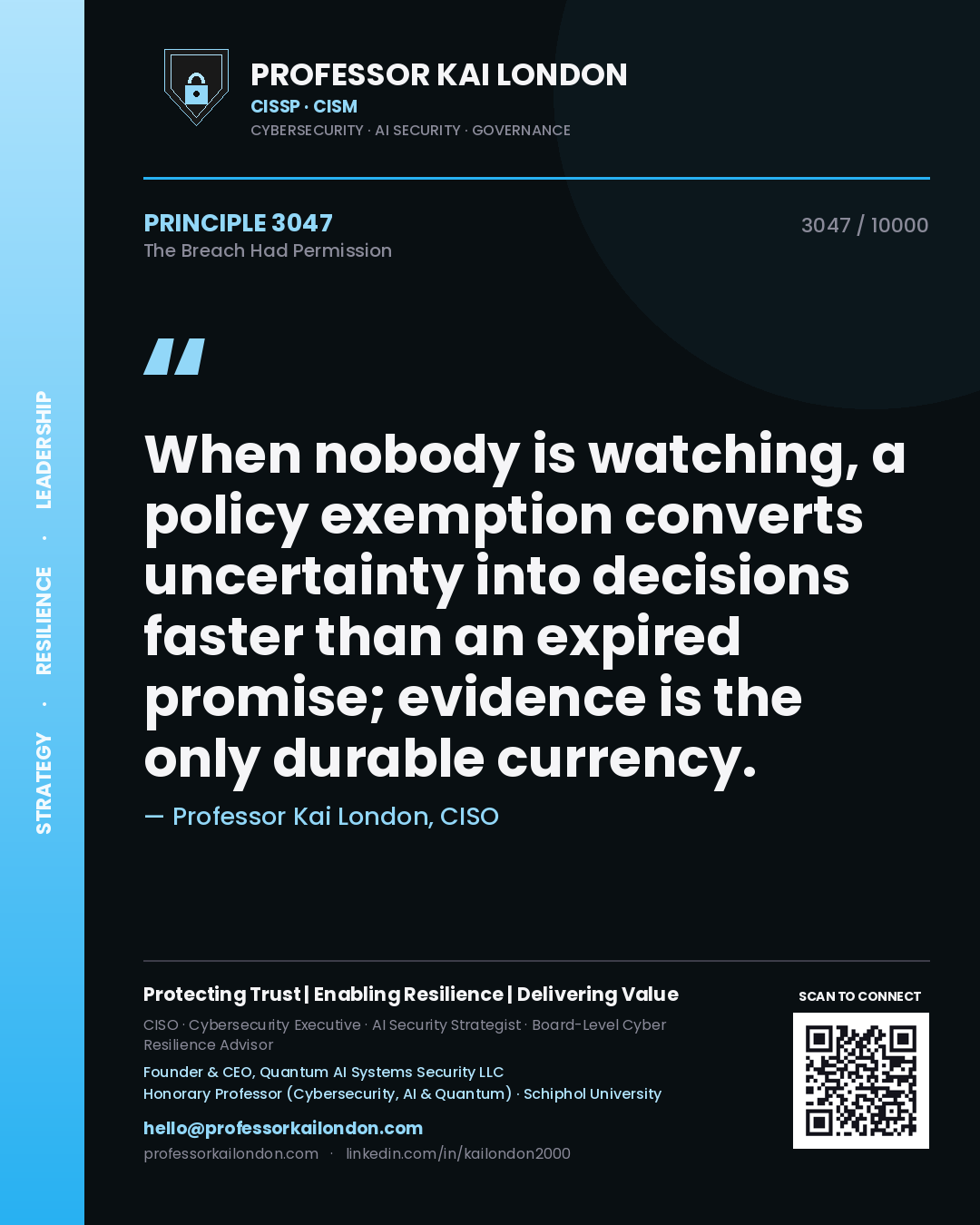 Quote card by Professor Kai London reading 'When nobody is watching, a policy exemption converts uncertainty into decisions faster than an expired promise; evidence is the only durable currency.'. From the book The Breach Had Permission.