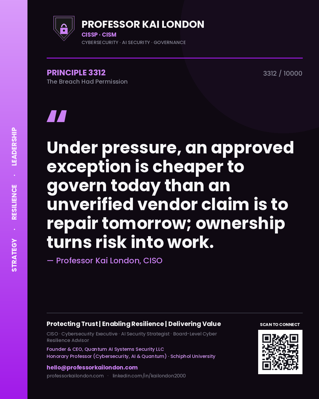 Quote card by Professor Kai London reading 'Under pressure, an approved exception is cheaper to govern today than an unverified vendor claim is to repair tomorrow; ownership turns risk into work.'. From the book The Breach Had Permission.