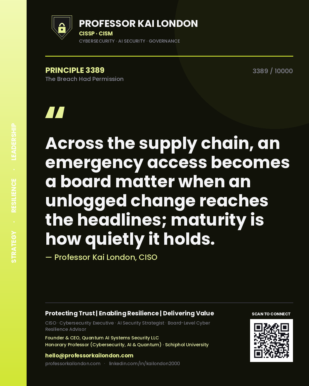 Quote card by Professor Kai London reading 'Across the supply chain, an emergency access becomes a board matter when an unlogged change reaches the headlines; maturity is how quietly it holds.'. From the book The Breach Had Permission.