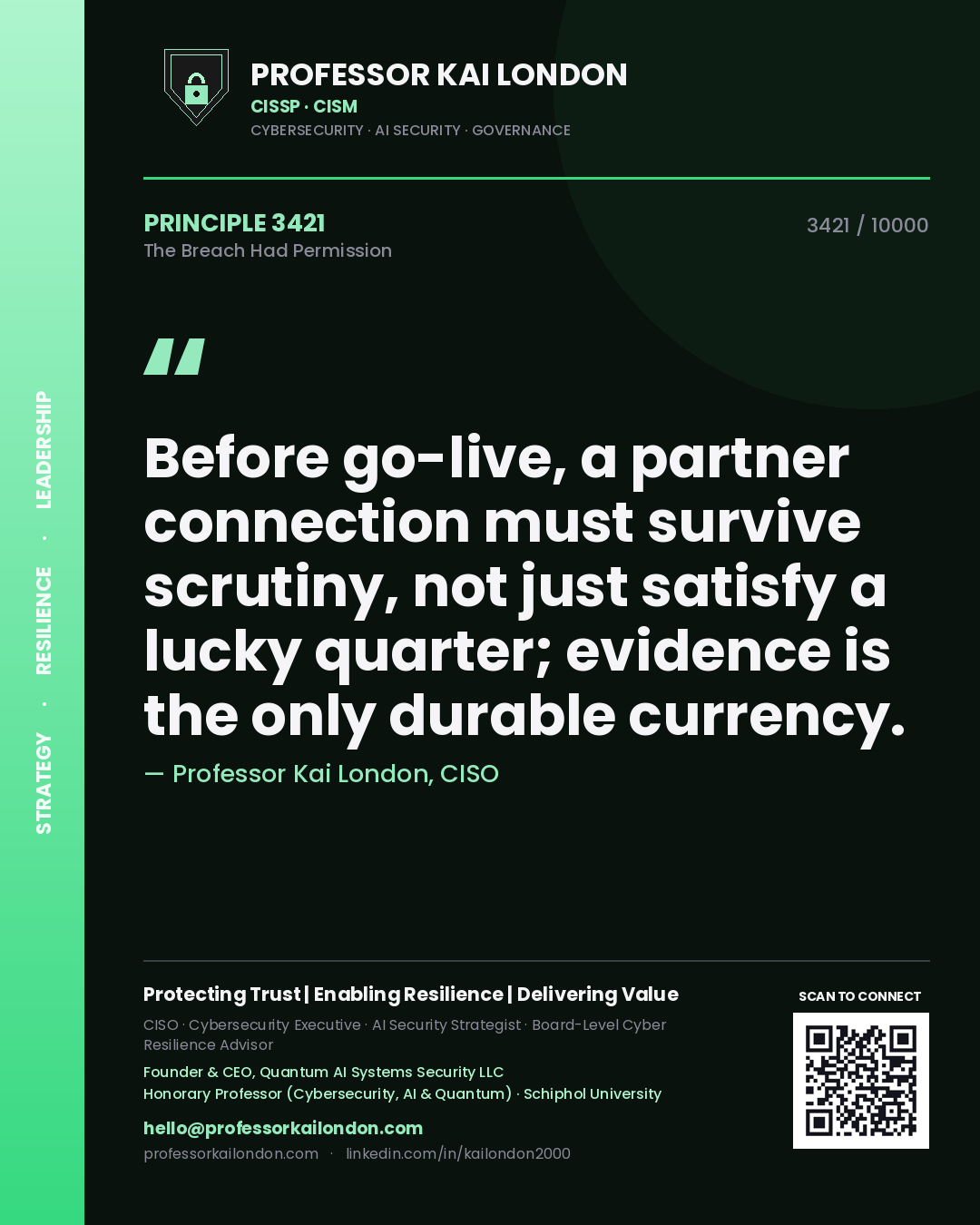 Professor Kai London principle 3421: Before go-live, a partner connection must survive scrutiny, not just satisfy a lucky quarter; evidence is the only durable currency.